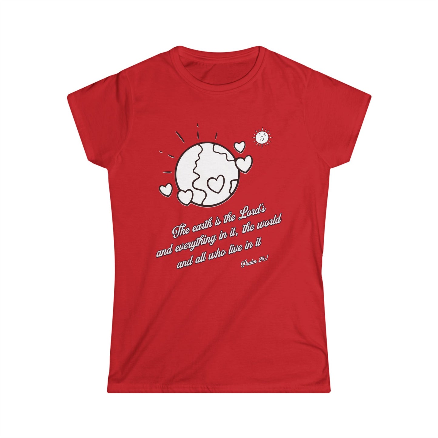 The Earth is the Lord's Women's Cut Soft Style T-Shirt - Scripture Based Gift, Bible Verse