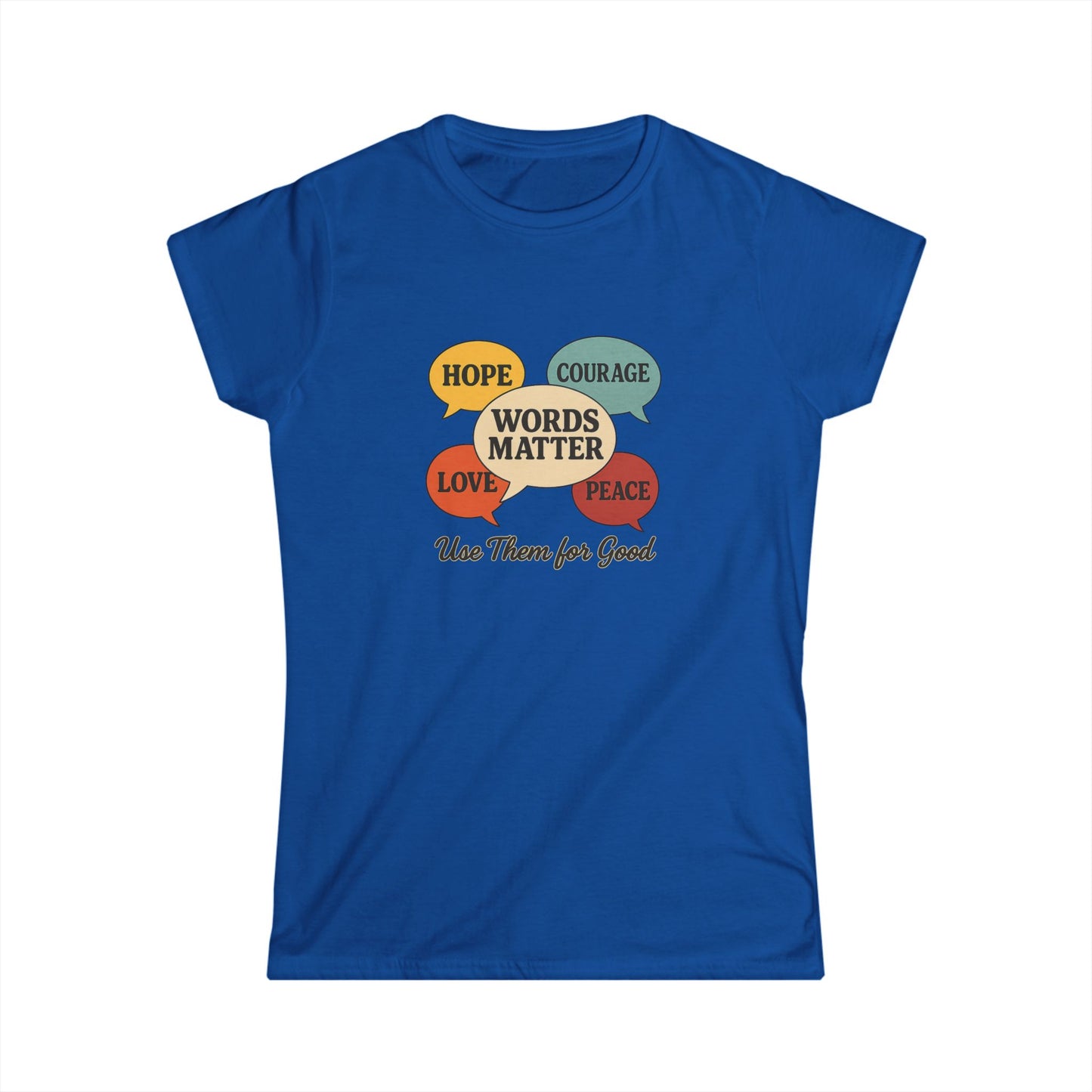 Words Matter Use Them for Good Cotton Women's Cut T-Shirt, Hope, Courage, Love, Peace, Inspirational Gift, Motivational
