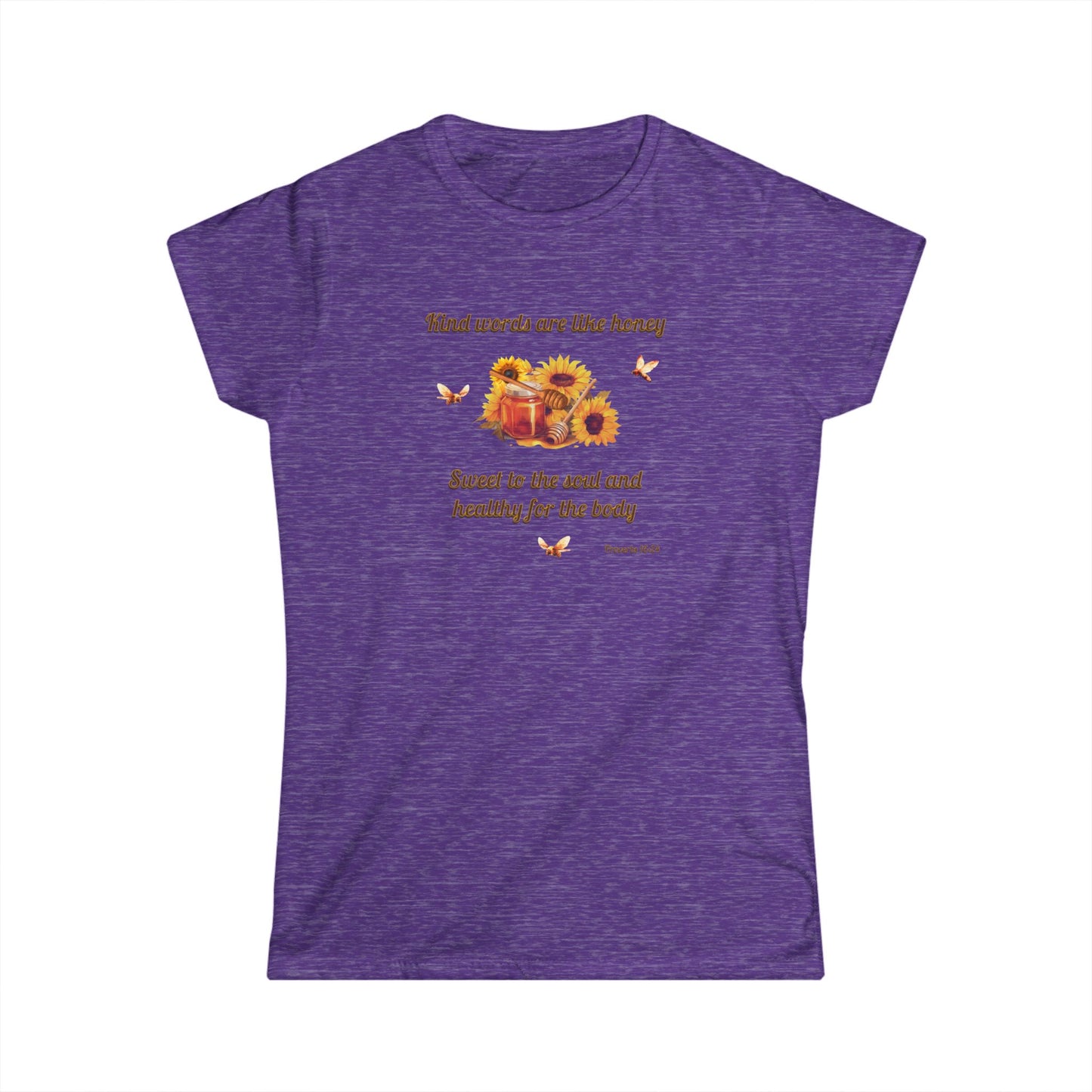 Kind Words Are Like Honey Soft Style T-Shirt, Women's Cut Motivational Gift for Friends