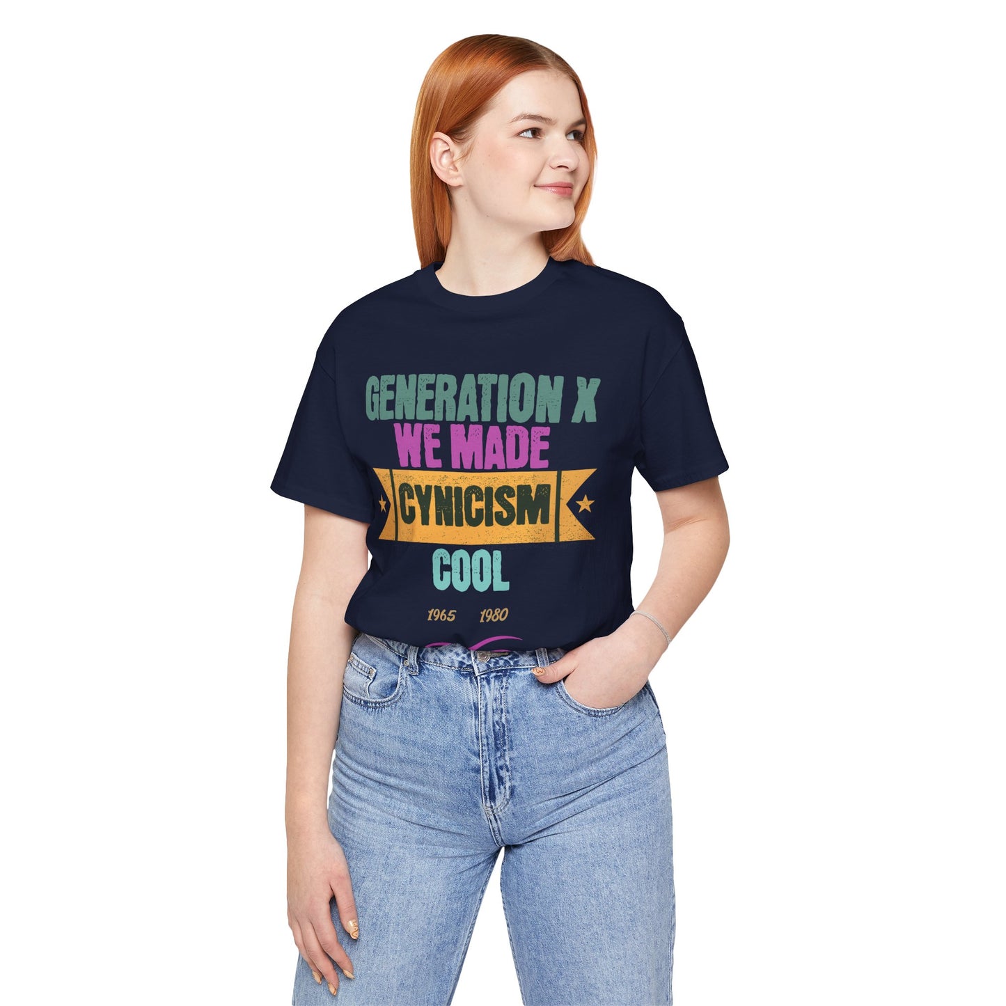 Generation X We Made Cynicism Cool Unisex Cotton Jersey Short Sleeve T-Shirt, Humor Retro Gift