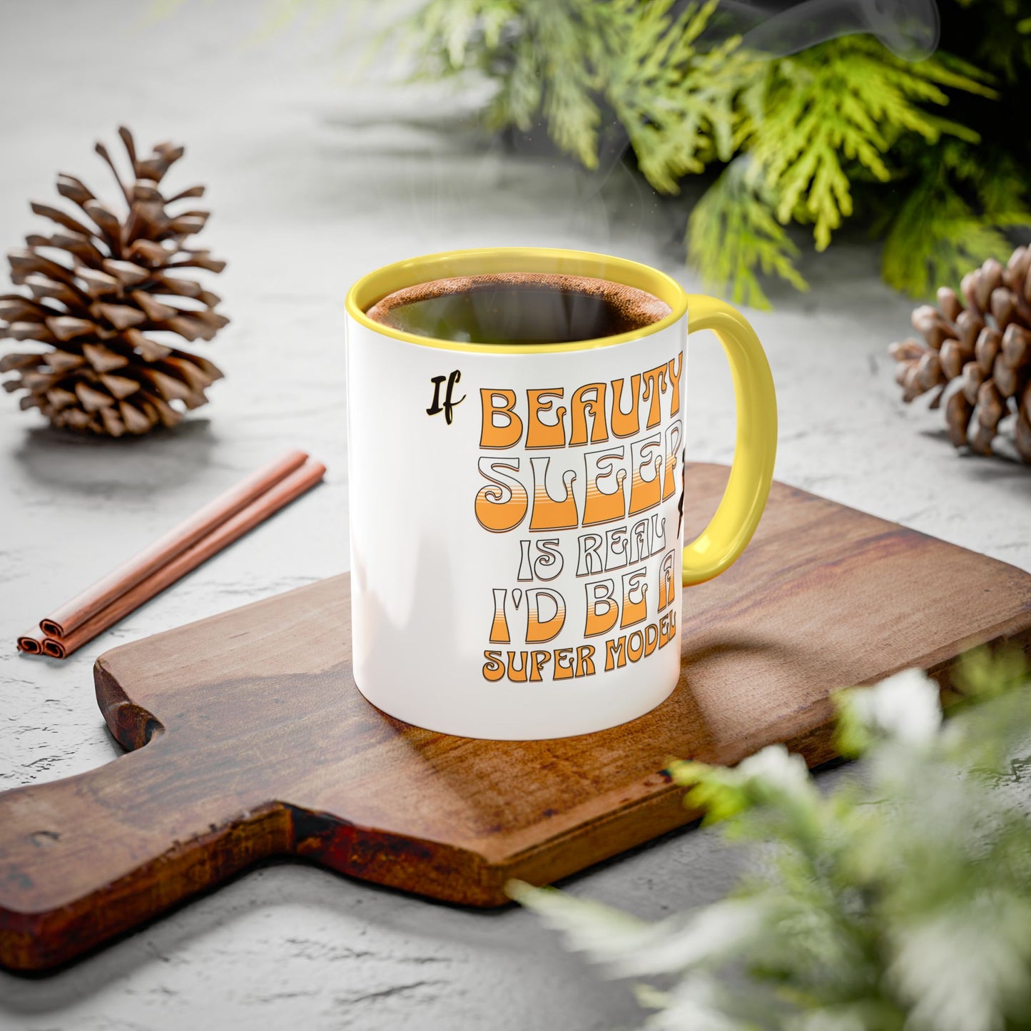 If Beauty Sleep is Real I'd Be a Super Model Colorful Mug 11oz - Ceramic Cup, Tea Cup, Coffee Mug, Gift for Her, Funny Mug