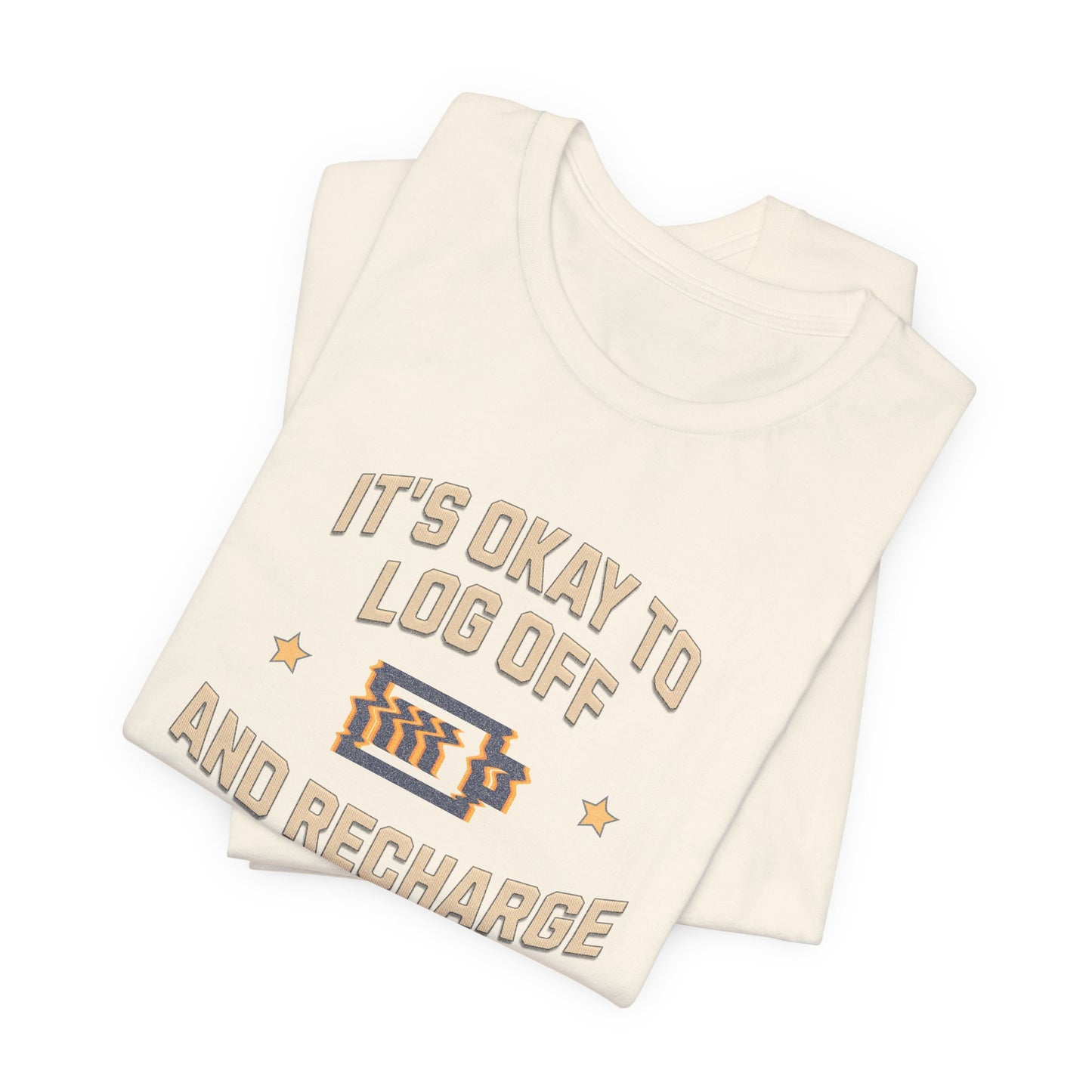 It's Okay to Log Off and Recharge Cotton Unisex Jersey T-Shirt - Perfect Gift for Self-Care, Cozy Nights, Weekend Wear, Birthday, Casual