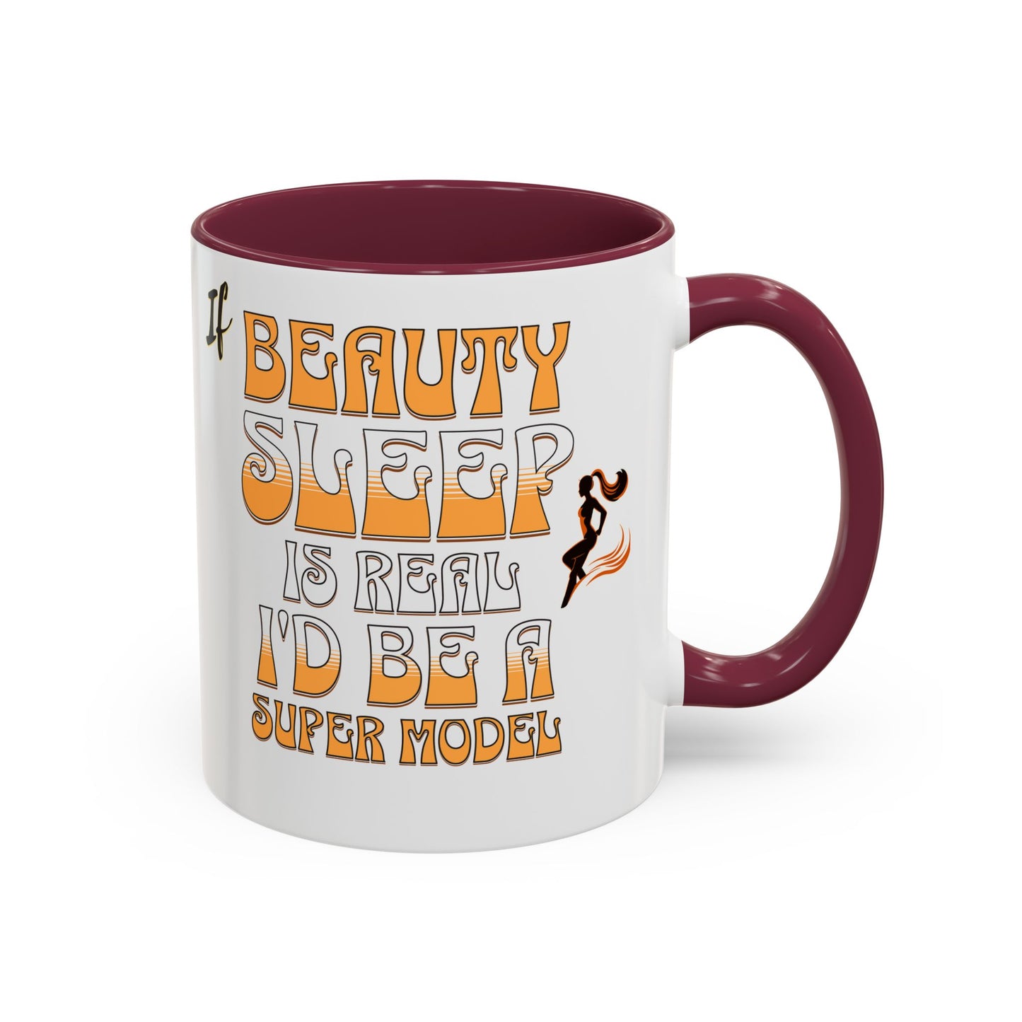 If Beauty Sleep is Real I'd Be a Super Model Colorful Mug 11oz - Ceramic Cup, Tea Cup, Coffee Mug, Gift for Her, Funny Mug