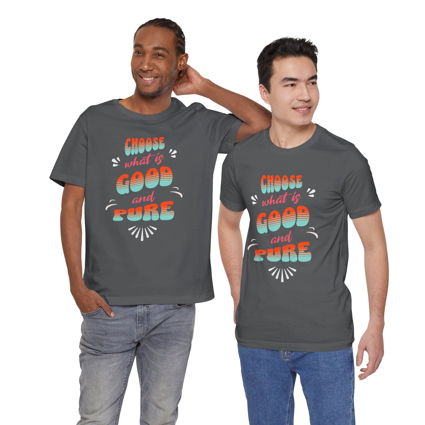 Choose What is Good & Pure Cotton Unisex Jersey T-Shirt, Cotton Casual Fun Gift