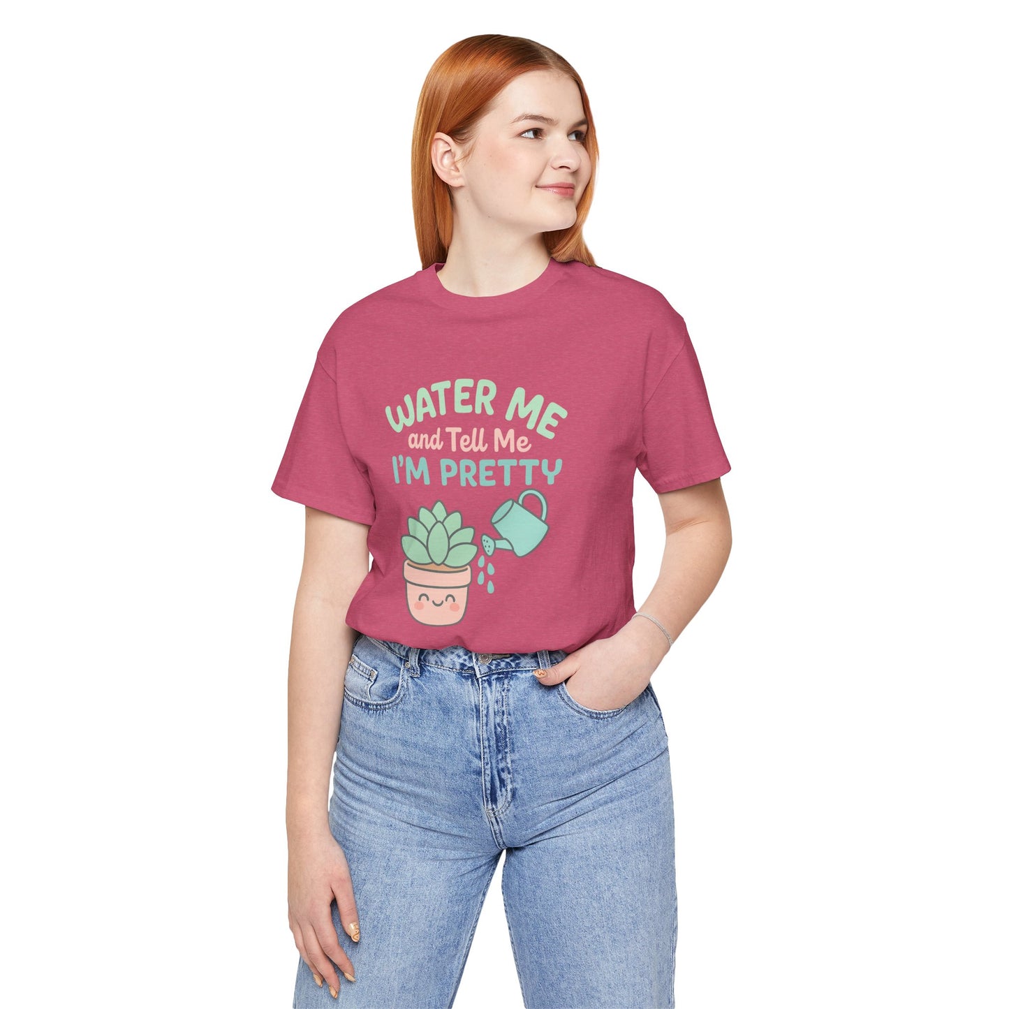 Water Me and Tell Me I'm Pretty Cotton Unisex Jersey T-Shirt, Succulent Plant Lovers Gardening Gift