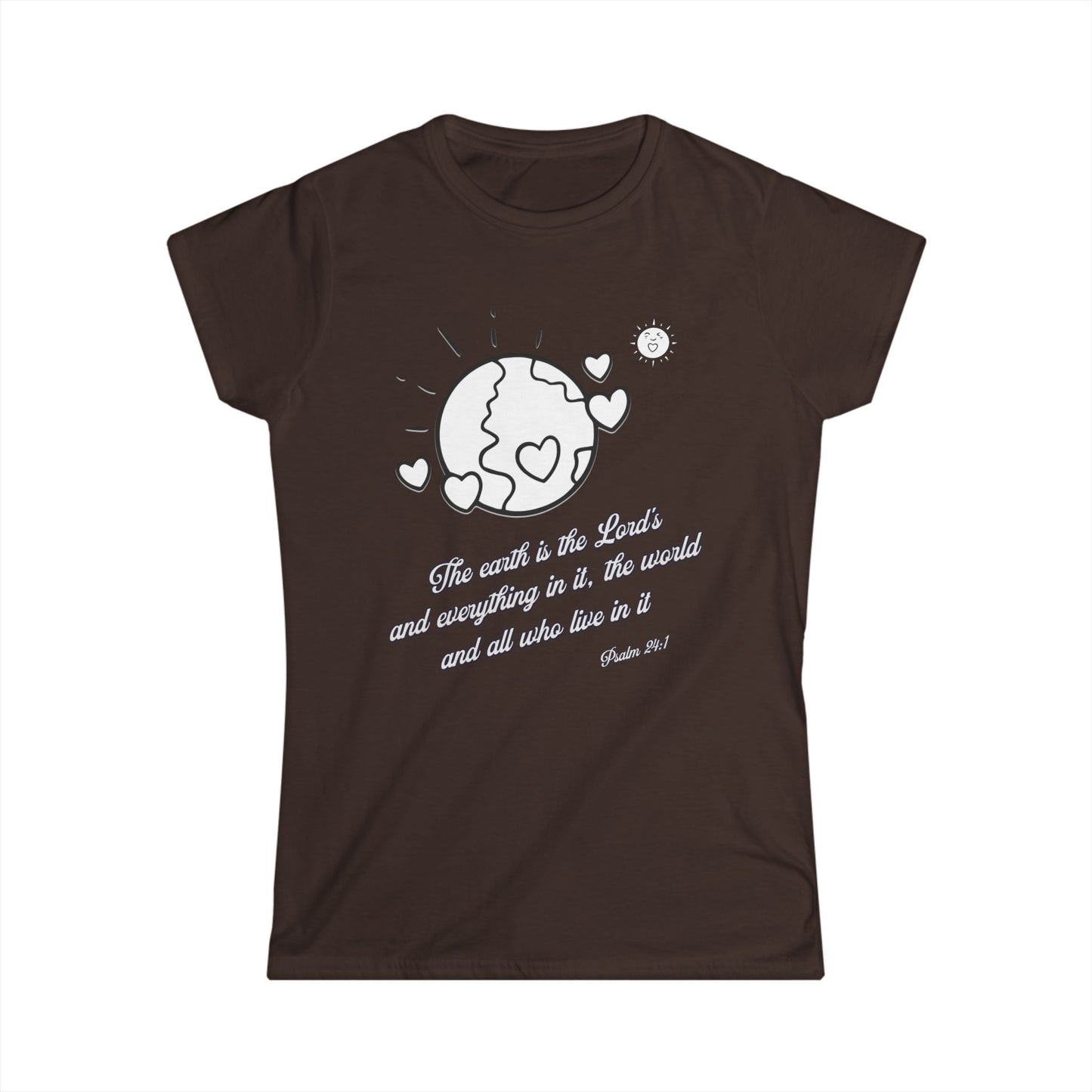 The Earth is the Lord's Women's Cut Soft Style T-Shirt - Scripture Based Gift, Bible Verse