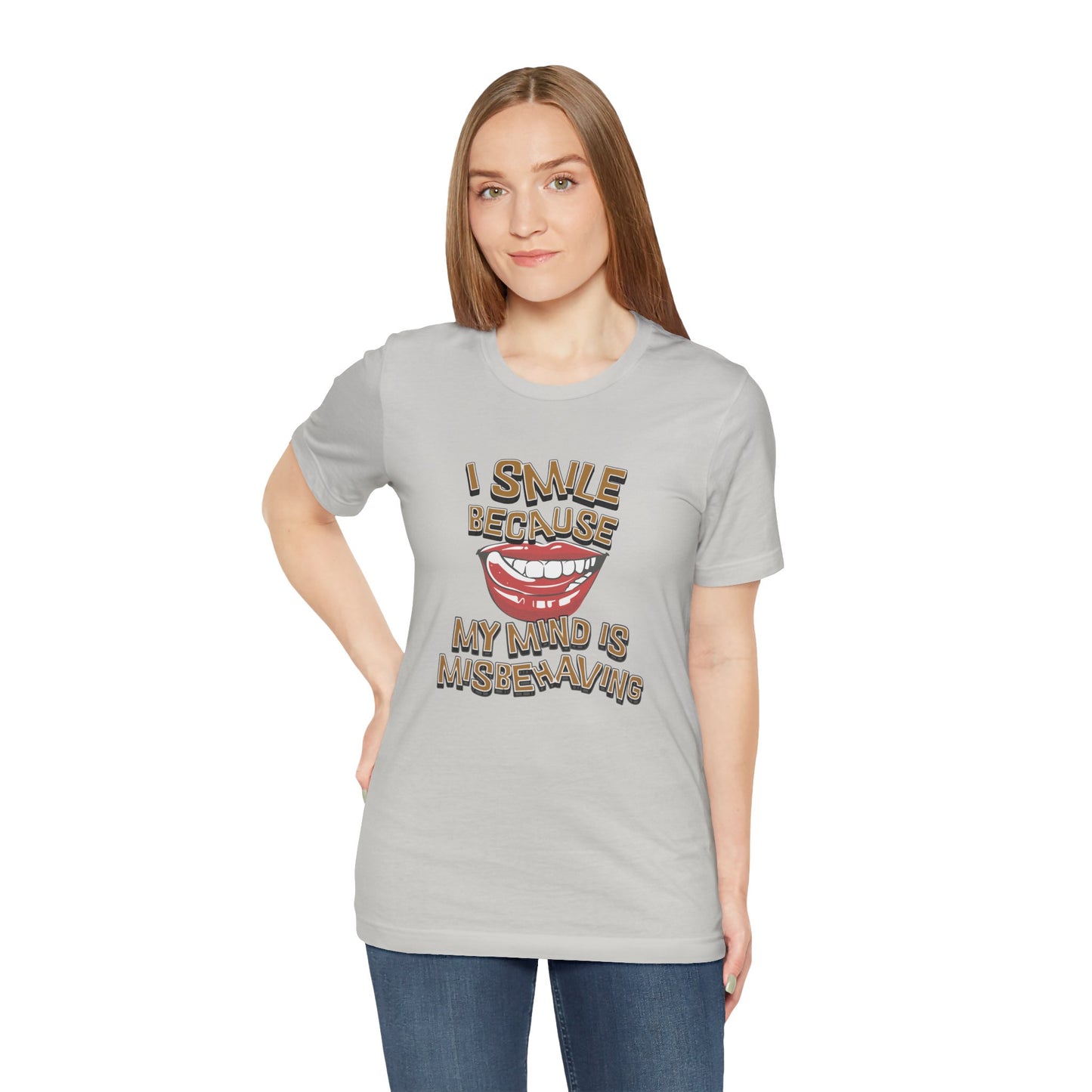 I Smile Because My Mind Is Misbehaving Cotton Unisex T Shirt, Humorous Mindful Gift