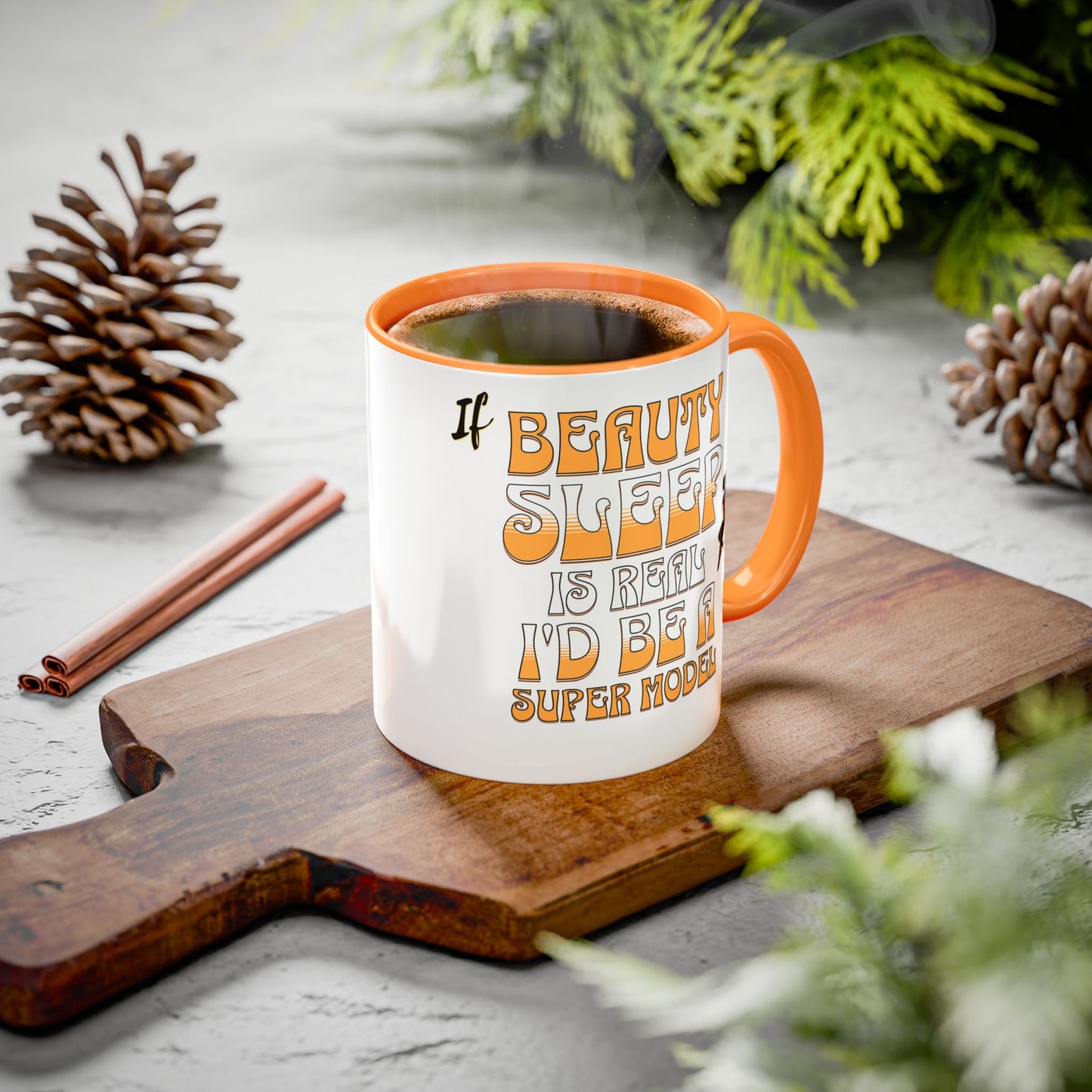 If Beauty Sleep is Real I'd Be a Super Model Colorful Mug 11oz - Ceramic Cup, Tea Cup, Coffee Mug, Gift for Her, Funny Mug