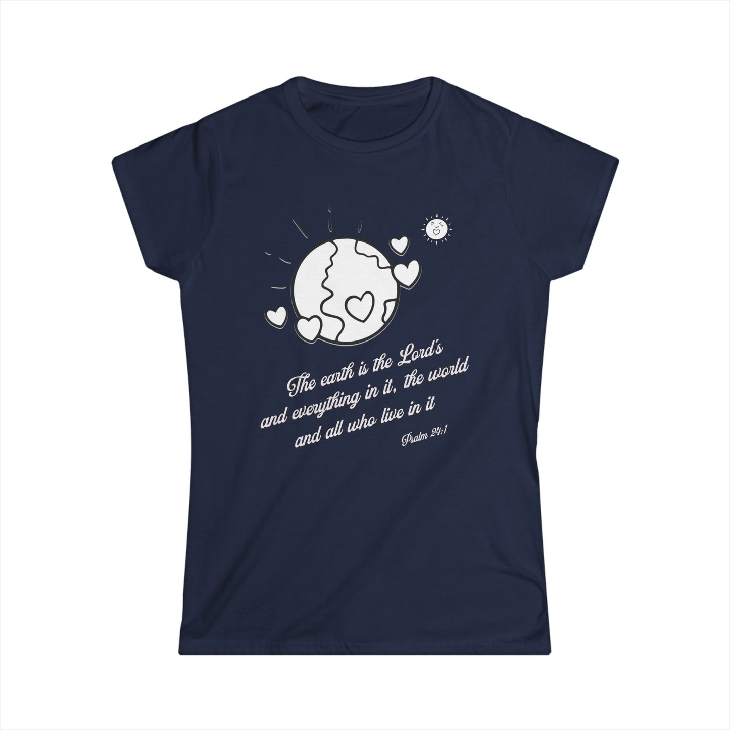 The Earth is the Lord's Women's Cut Soft Style T-Shirt - Scripture Based Gift, Bible Verse
