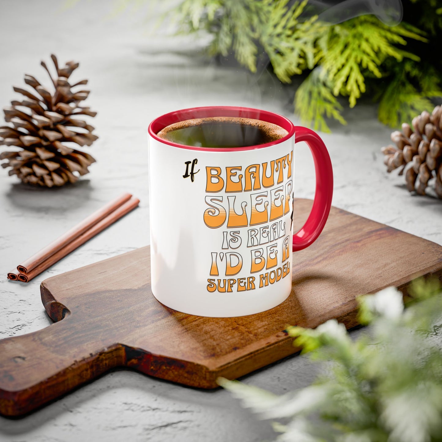 If Beauty Sleep is Real I'd Be a Super Model Colorful Mug 11oz - Ceramic Cup, Tea Cup, Coffee Mug, Gift for Her, Funny Mug