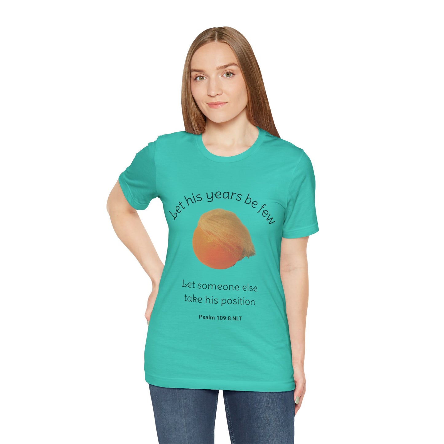 Let His Years Be Few Let Someone Else Take His Position Cotton Unisex T-Shirt, Political Humor, Christian Gift