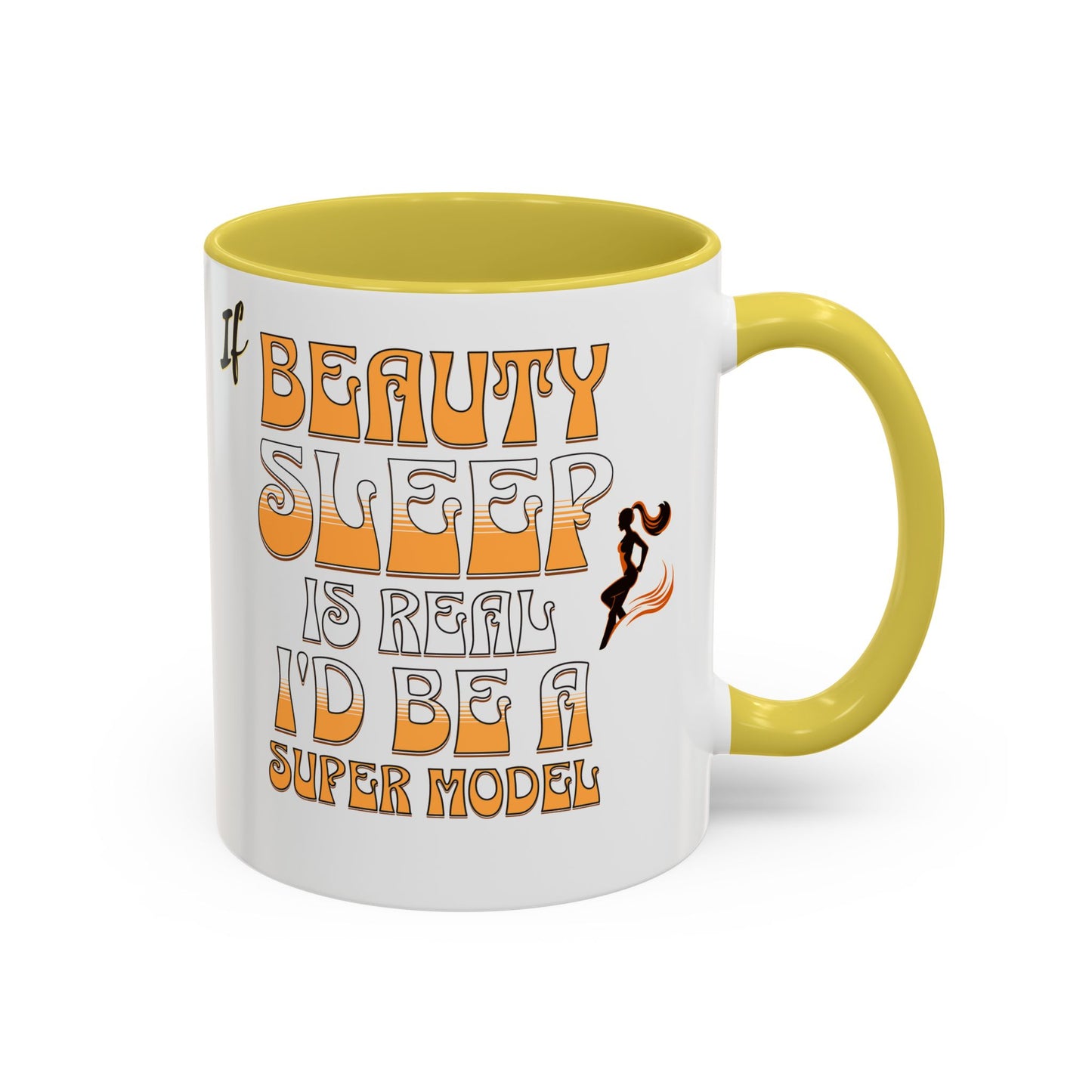If Beauty Sleep is Real I'd Be a Super Model Colorful Mug 11oz - Ceramic Cup, Tea Cup, Coffee Mug, Gift for Her, Funny Mug