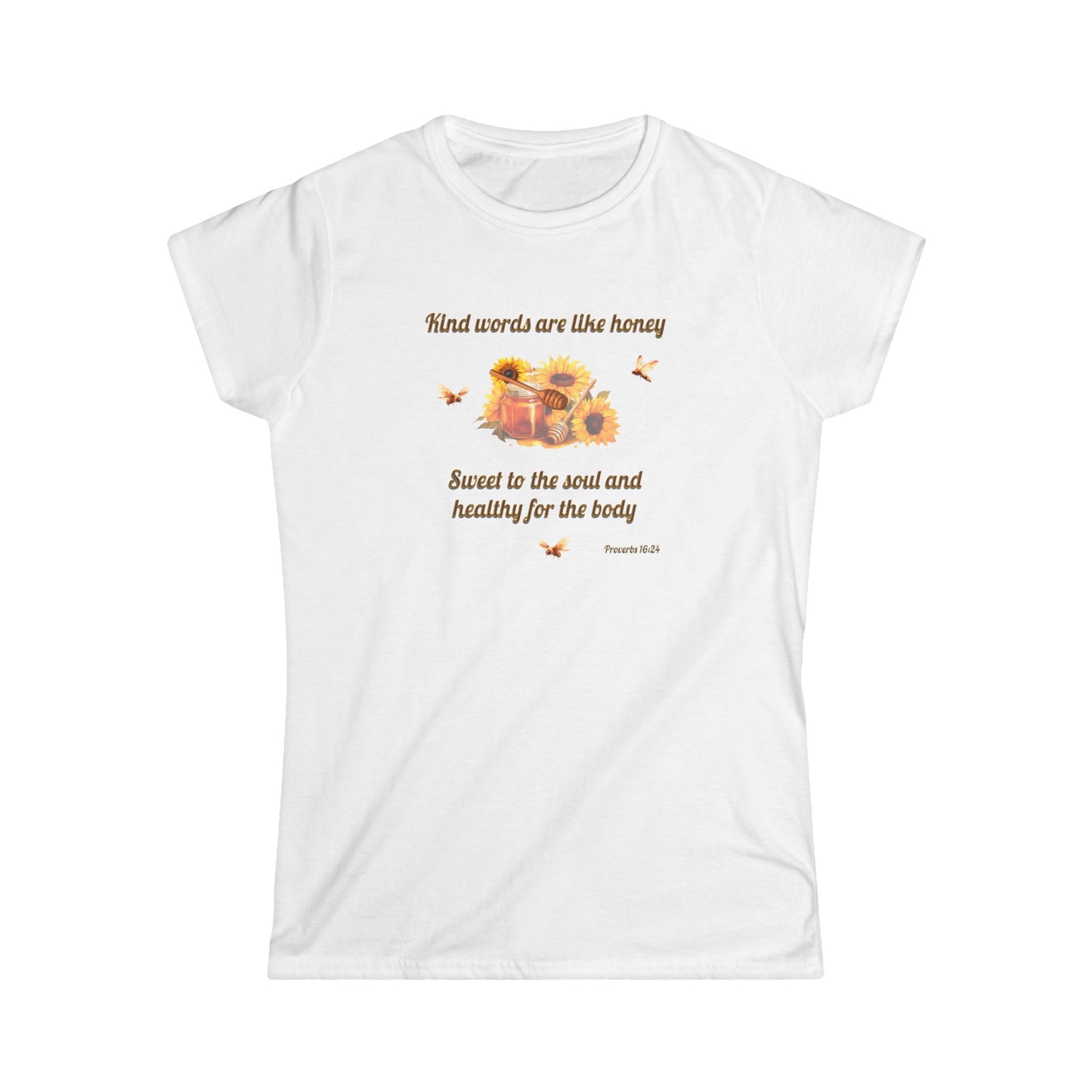 Kind Words Are Like Honey Soft Style T-Shirt, Women's Cut Motivational Gift for Friends