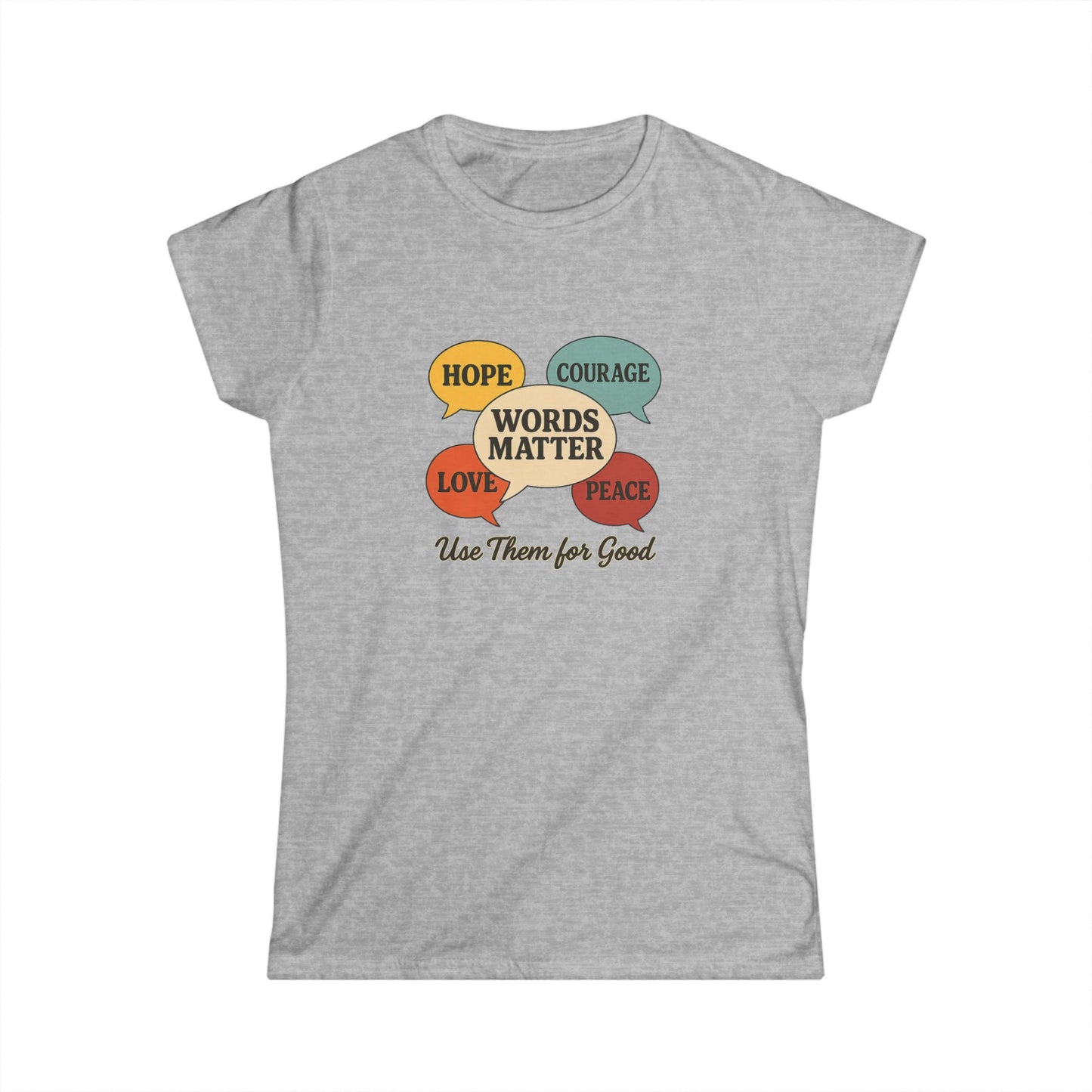 Words Matter Use Them for Good Cotton Women's Cut T-Shirt, Hope, Courage, Love, Peace, Inspirational Gift, Motivational