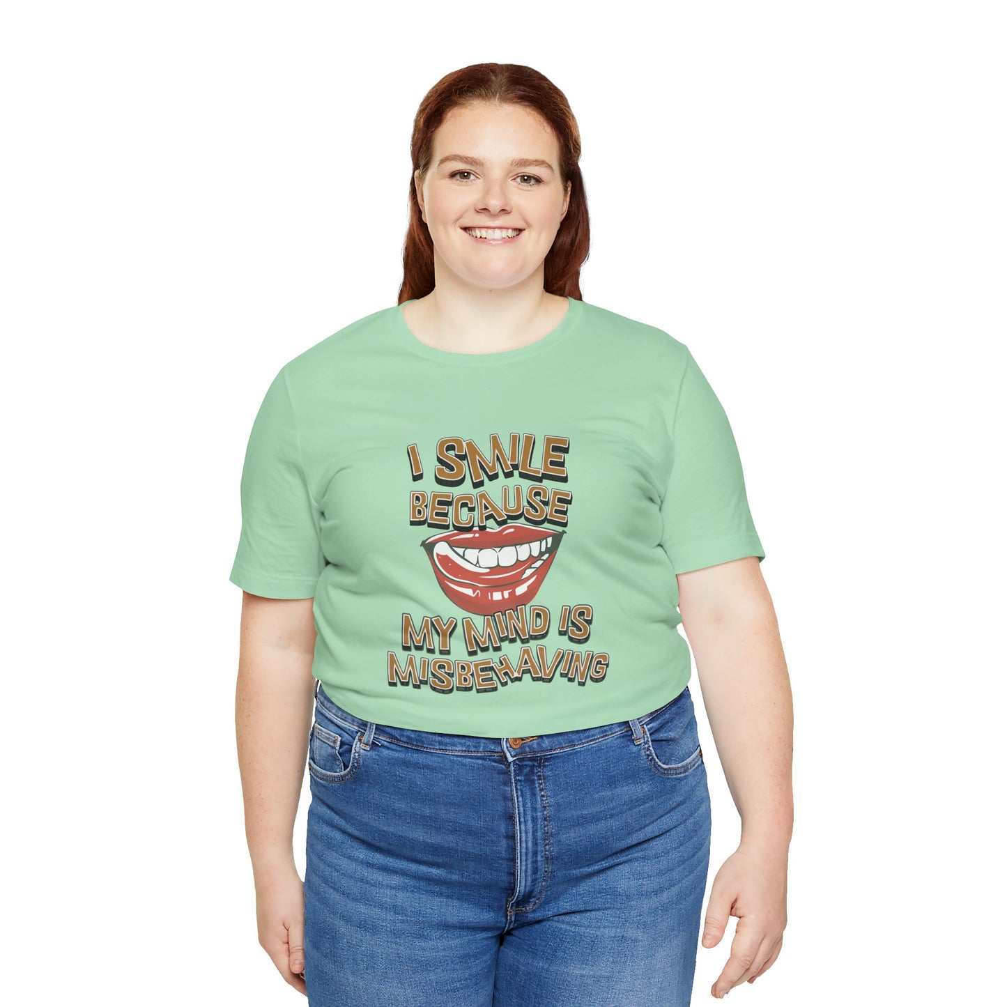 I Smile Because My Mind Is Misbehaving Cotton Unisex T Shirt, Humorous Mindful Gift