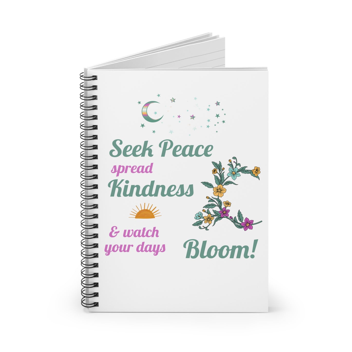 Seek Peace Spread Kindness & Watch Your Days Bloom - Inspiration Spiral Notebook, Perfect for Journaling Taking Notes, Great Gift Idea