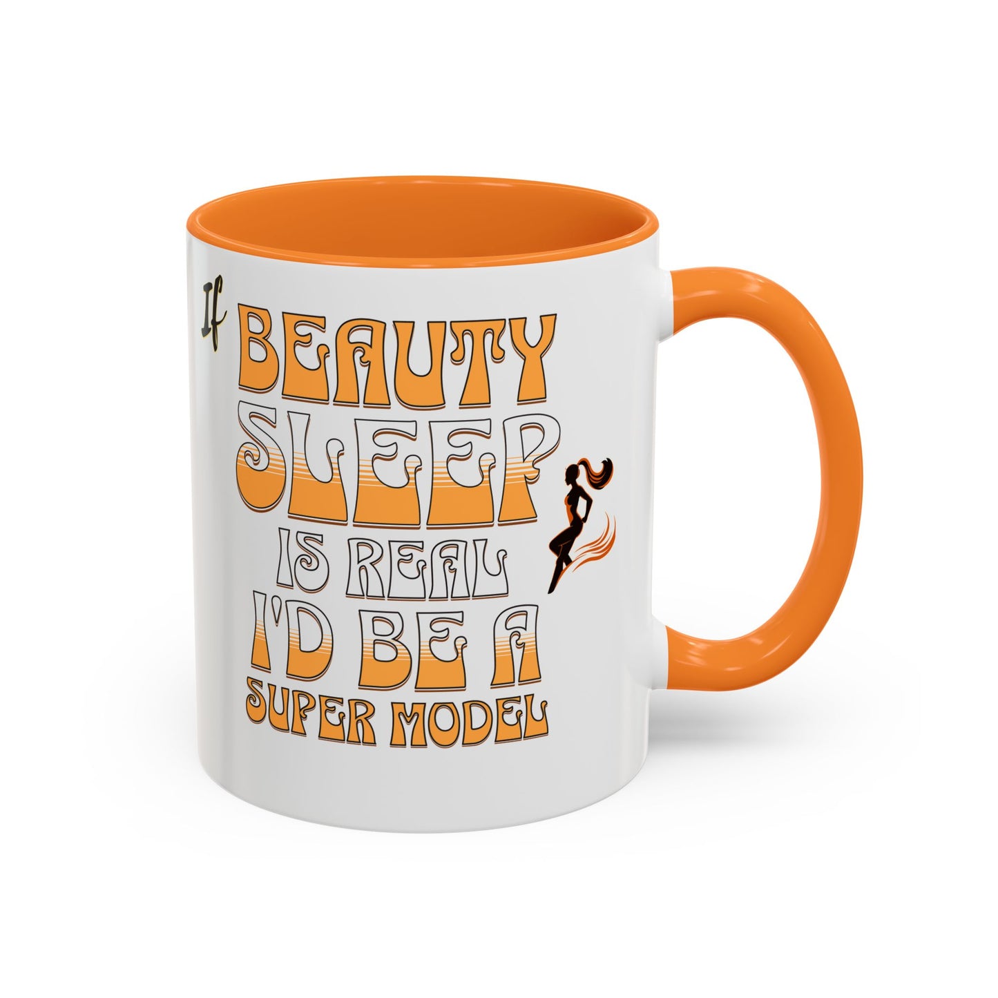 If Beauty Sleep is Real I'd Be a Super Model Colorful Mug 11oz - Ceramic Cup, Tea Cup, Coffee Mug, Gift for Her, Funny Mug