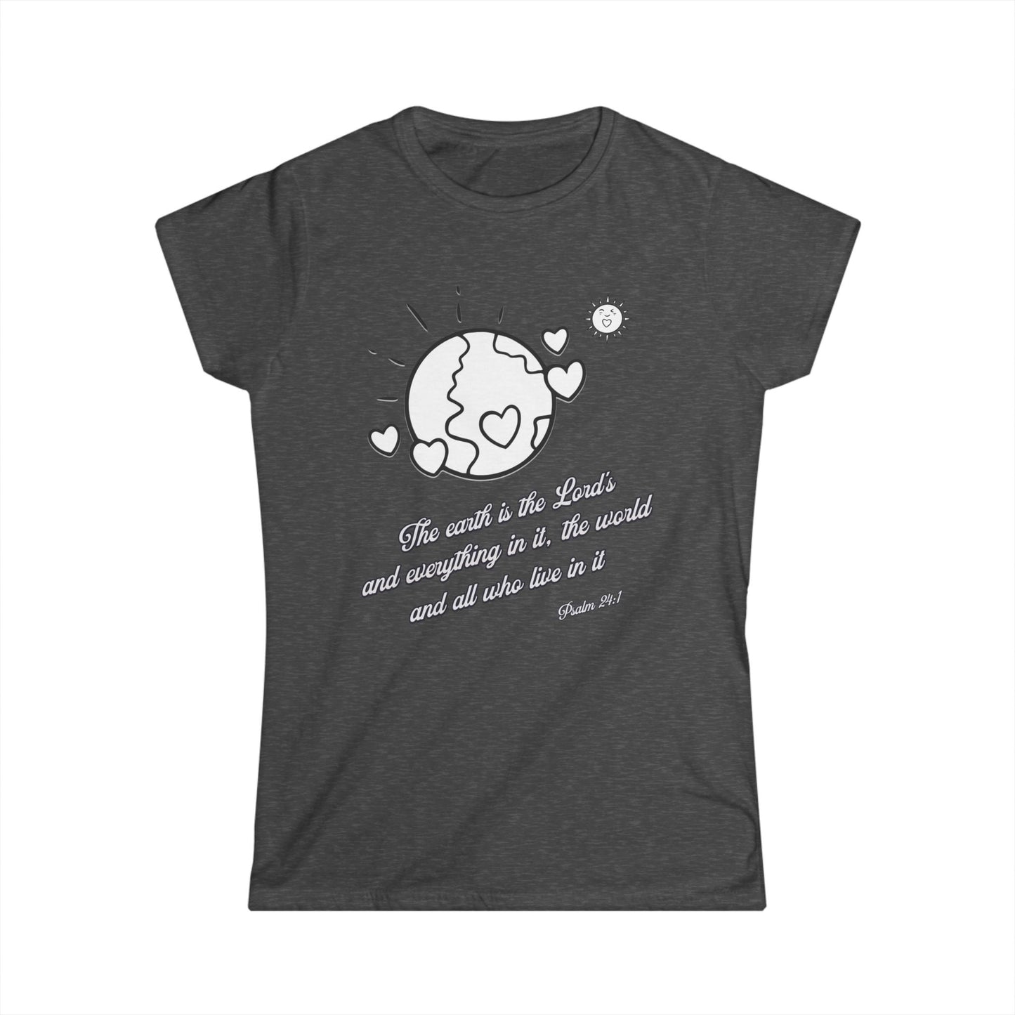 The Earth is the Lord's Women's Cut Soft Style T-Shirt - Scripture Based Gift, Bible Verse