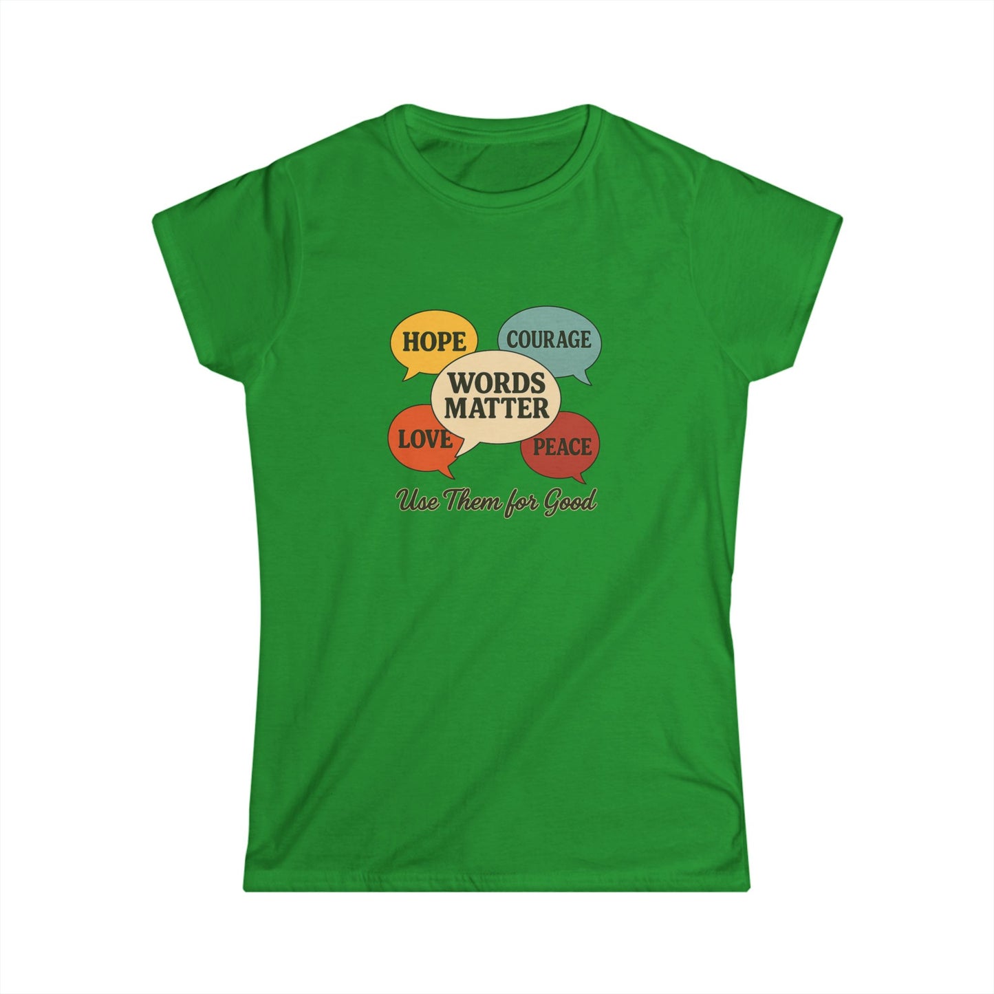 Words Matter Use Them for Good Cotton Women's Cut T-Shirt, Hope, Courage, Love, Peace, Inspirational Gift, Motivational