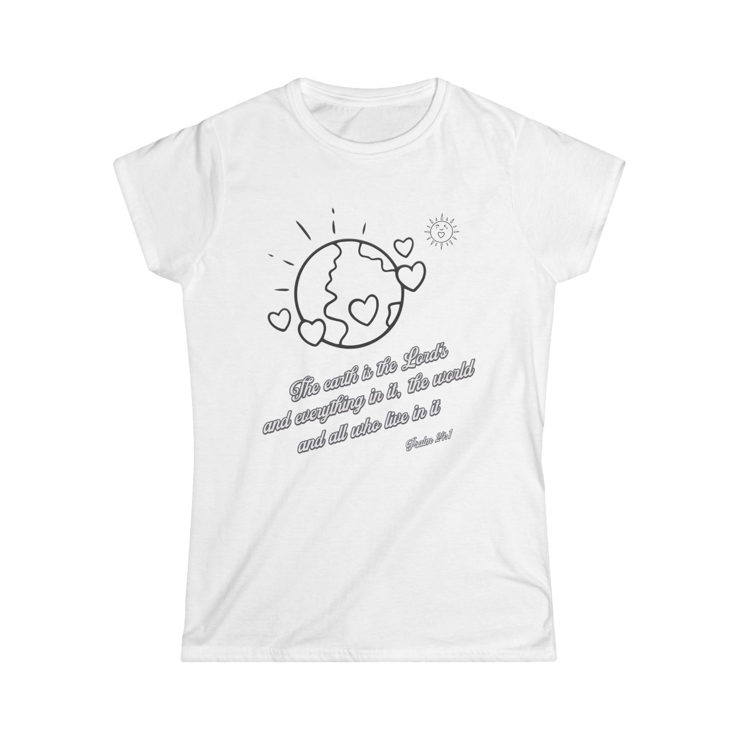 The Earth is the Lord's Women's Cut Soft Style T-Shirt - Scripture Based Gift, Bible Verse
