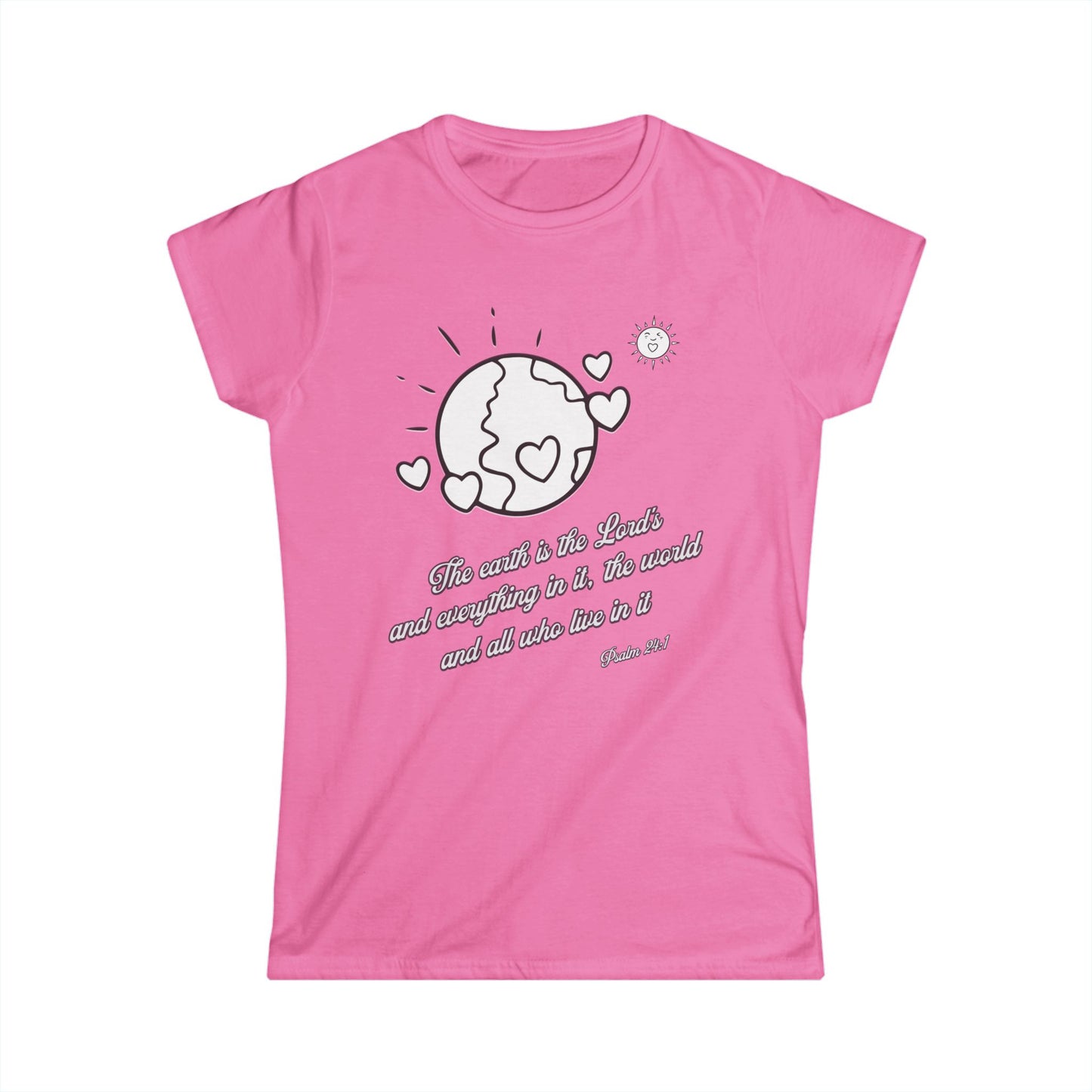 The Earth is the Lord's Women's Cut Soft Style T-Shirt - Scripture Based Gift, Bible Verse