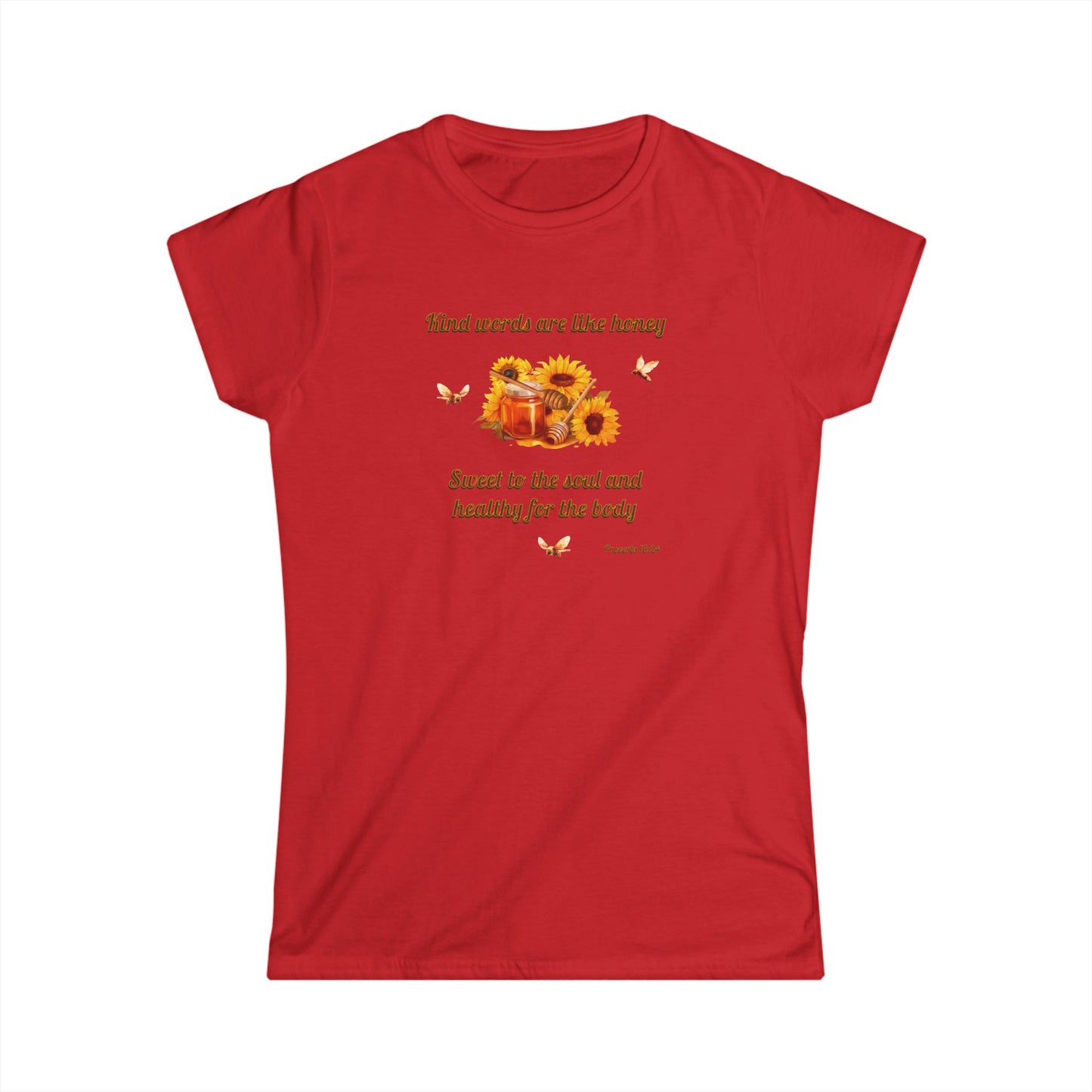 Kind Words Are Like Honey Soft Style T-Shirt, Women's Cut Motivational Gift for Friends