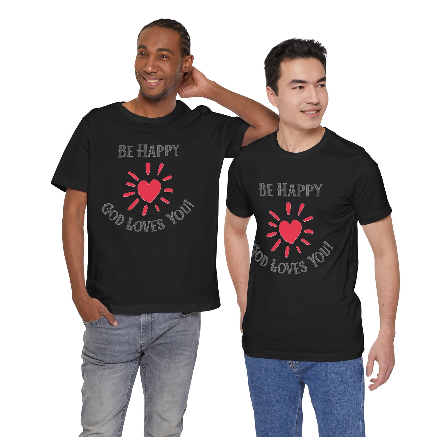 Be Happy God Loves You Cotton Unisex Jersey Short T-Shirt