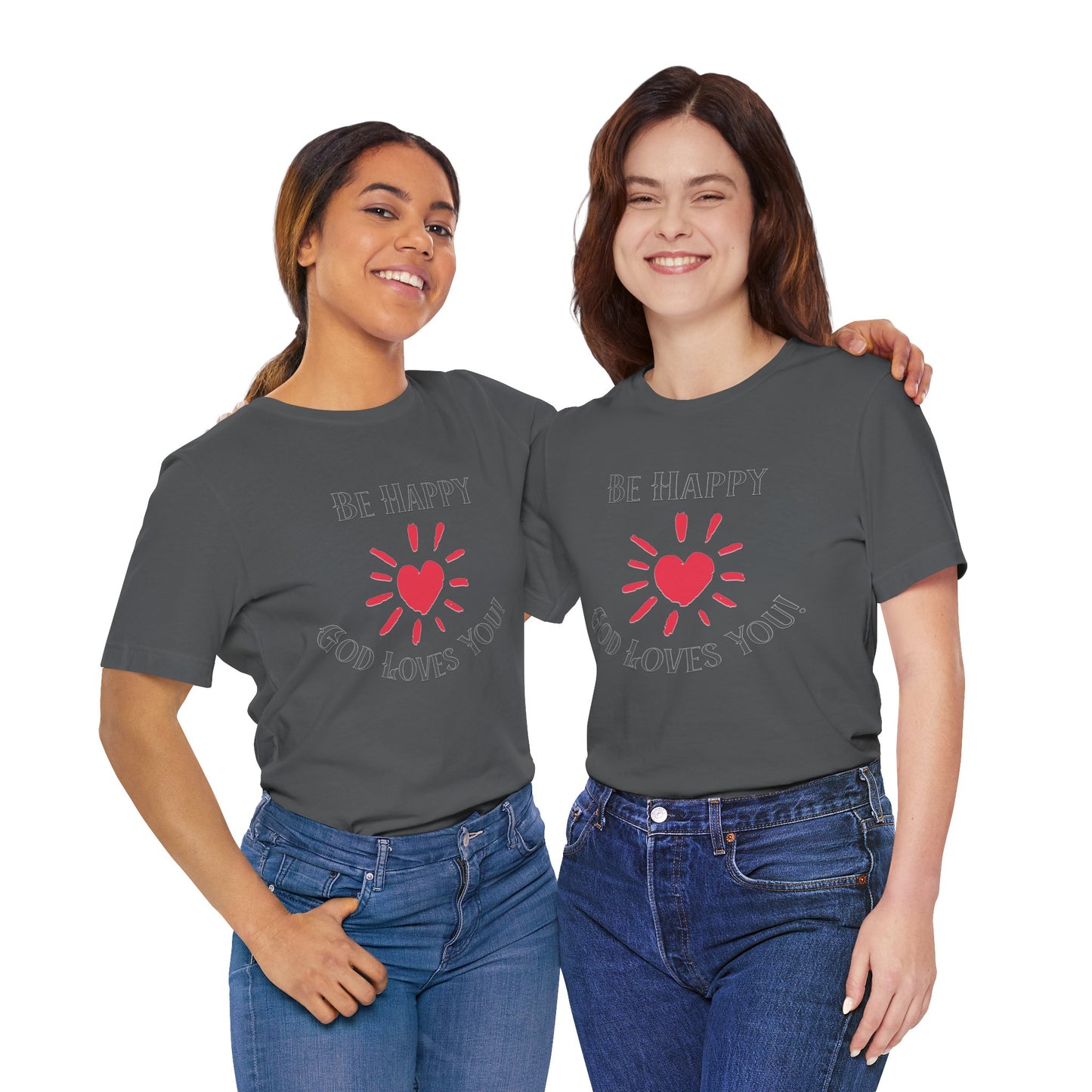 Be Happy God Loves You Cotton Unisex Jersey Short T-Shirt