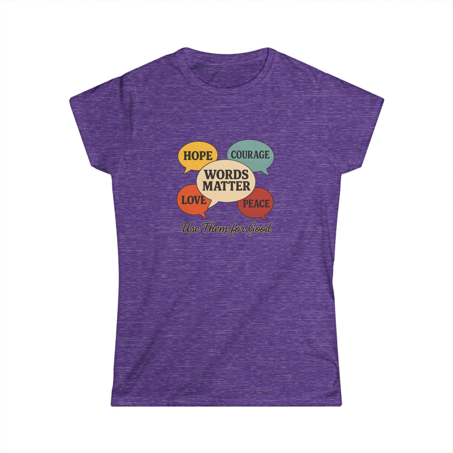 Words Matter Use Them for Good Cotton Women's Cut T-Shirt, Hope, Courage, Love, Peace, Inspirational Gift, Motivational