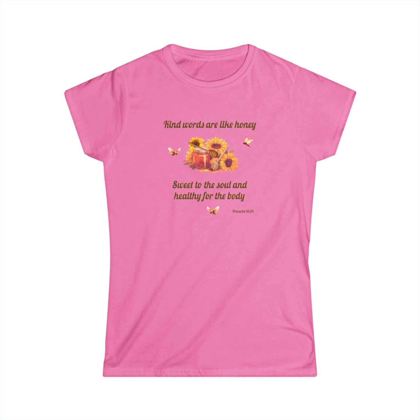 Kind Words Are Like Honey Soft Style T-Shirt, Women's Cut Motivational Gift for Friends