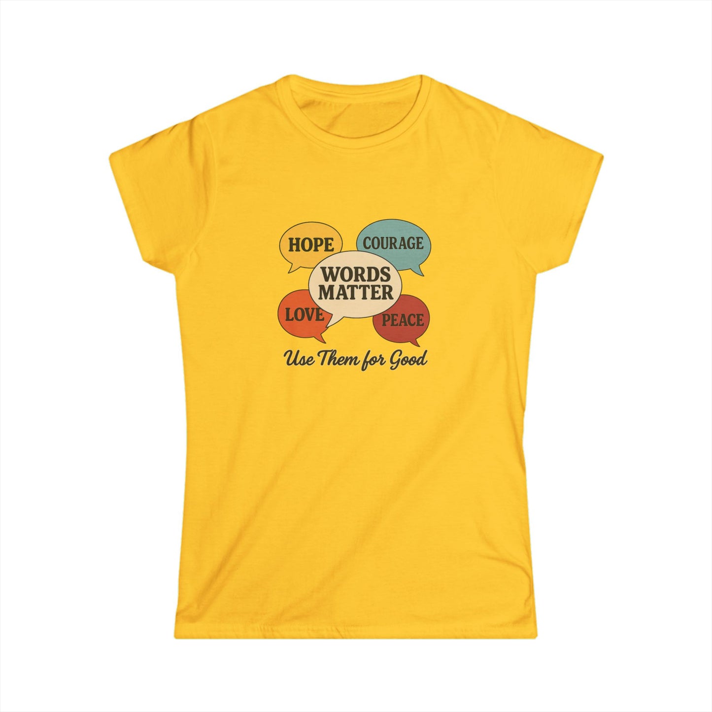 Words Matter Use Them for Good Cotton Women's Cut T-Shirt, Hope, Courage, Love, Peace, Inspirational Gift, Motivational