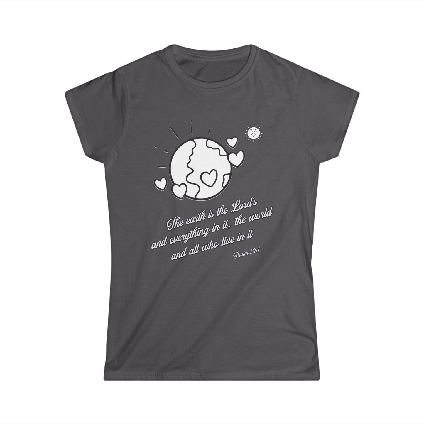 The Earth is the Lord's Women's Cut Soft Style T-Shirt - Scripture Based Gift, Bible Verse