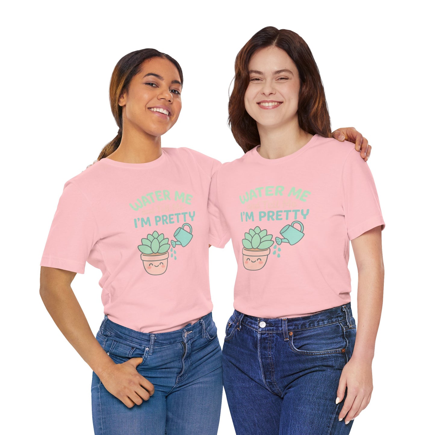 Water Me and Tell Me I'm Pretty Cotton Unisex Jersey T-Shirt, Succulent Plant Lovers Gardening Gift