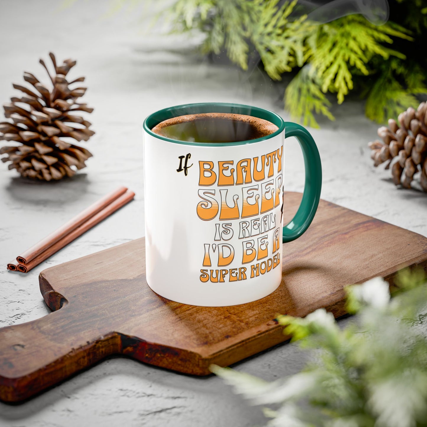 If Beauty Sleep is Real I'd Be a Super Model Colorful Mug 11oz - Ceramic Cup, Tea Cup, Coffee Mug, Gift for Her, Funny Mug