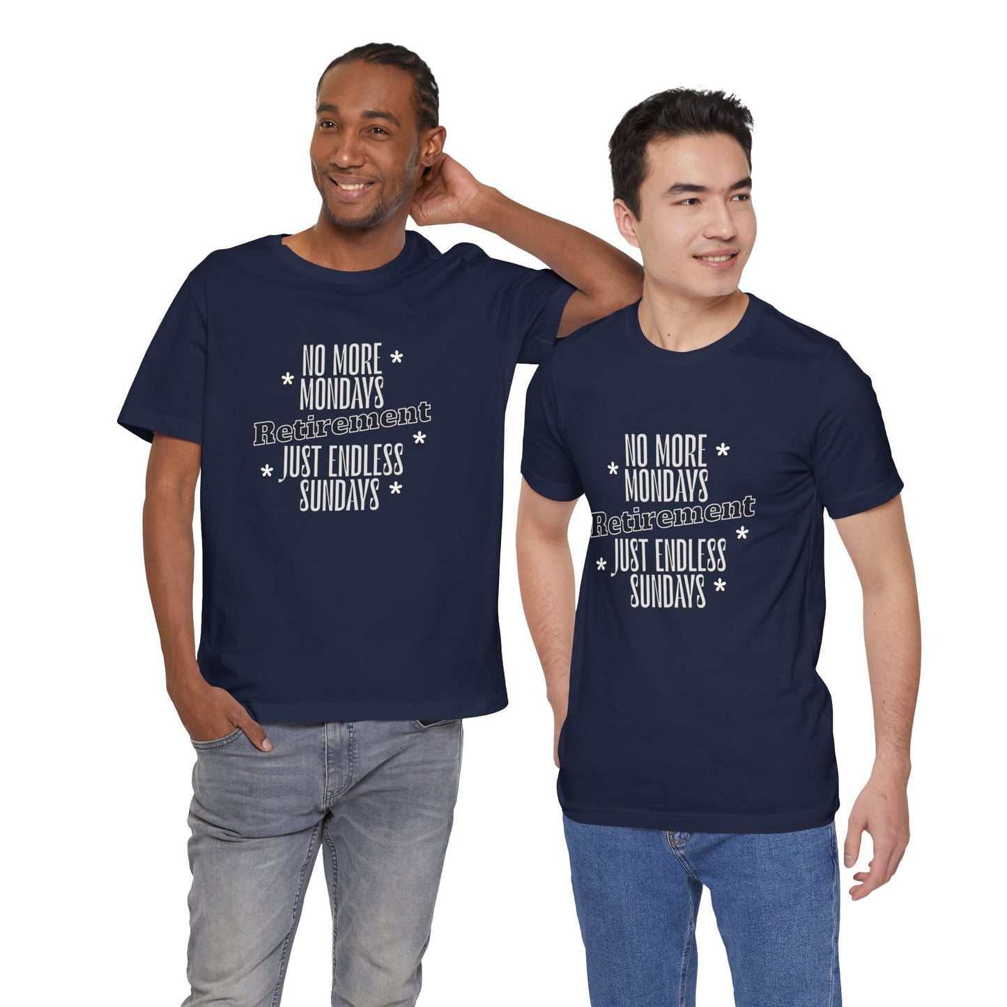 No More Mondays Retirement Just Endless Sundays Cotton Unisex Jersey T-Shirt, Gift Shirt Retirement Party