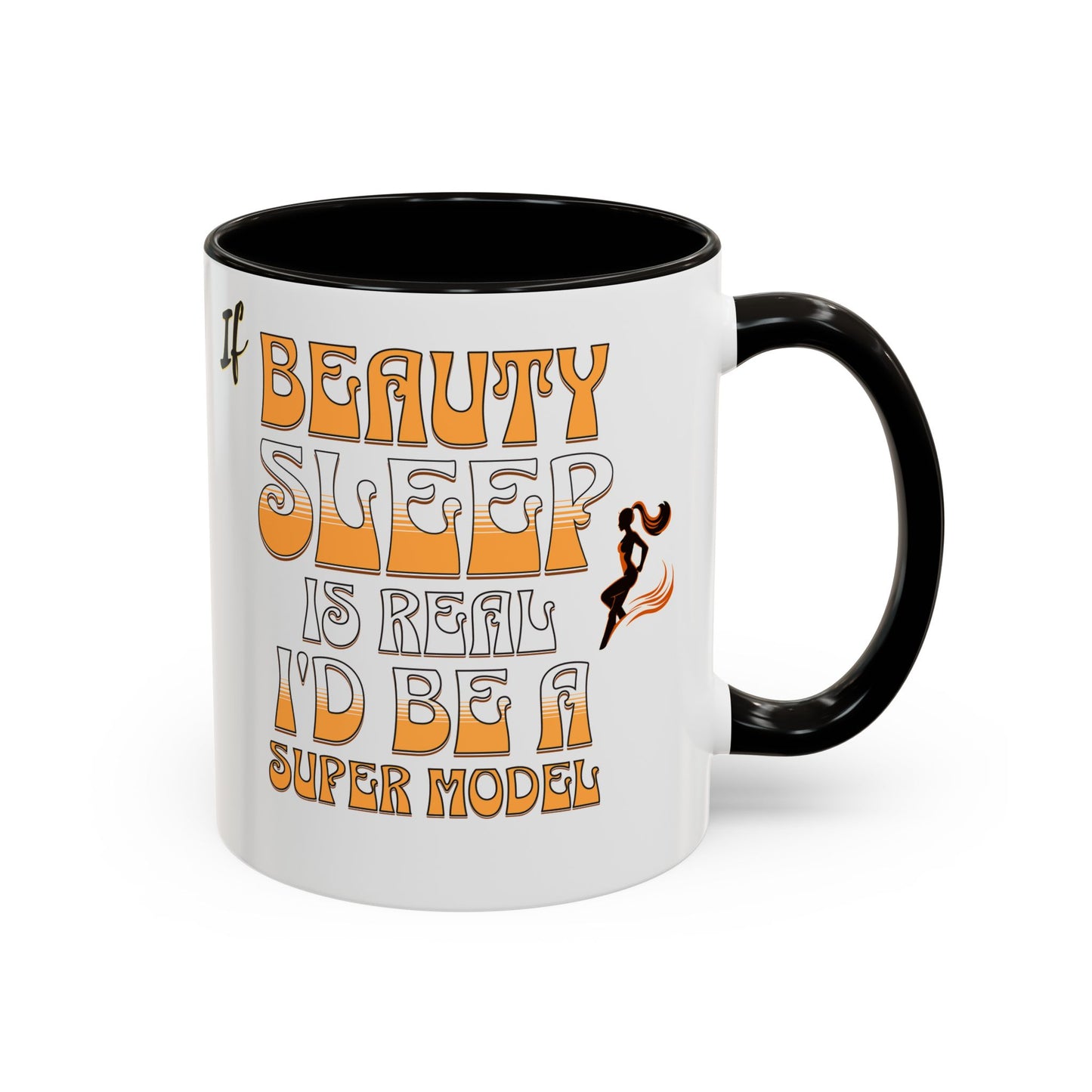 If Beauty Sleep is Real I'd Be a Super Model Colorful Mug 11oz - Ceramic Cup, Tea Cup, Coffee Mug, Gift for Her, Funny Mug