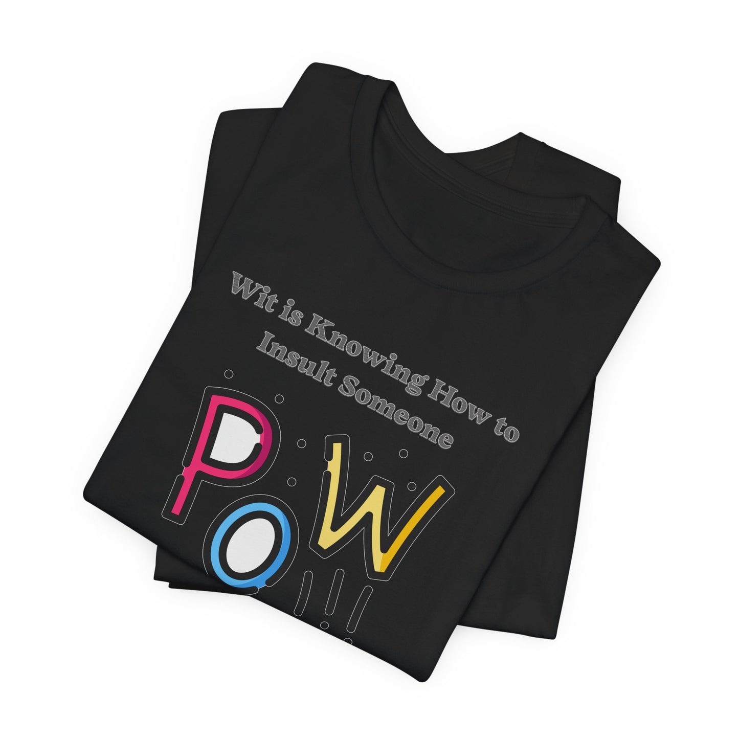 Wit is Knowing How to Insult Someone Cotton Unisex Jersey T-Shirt, Funny Gift