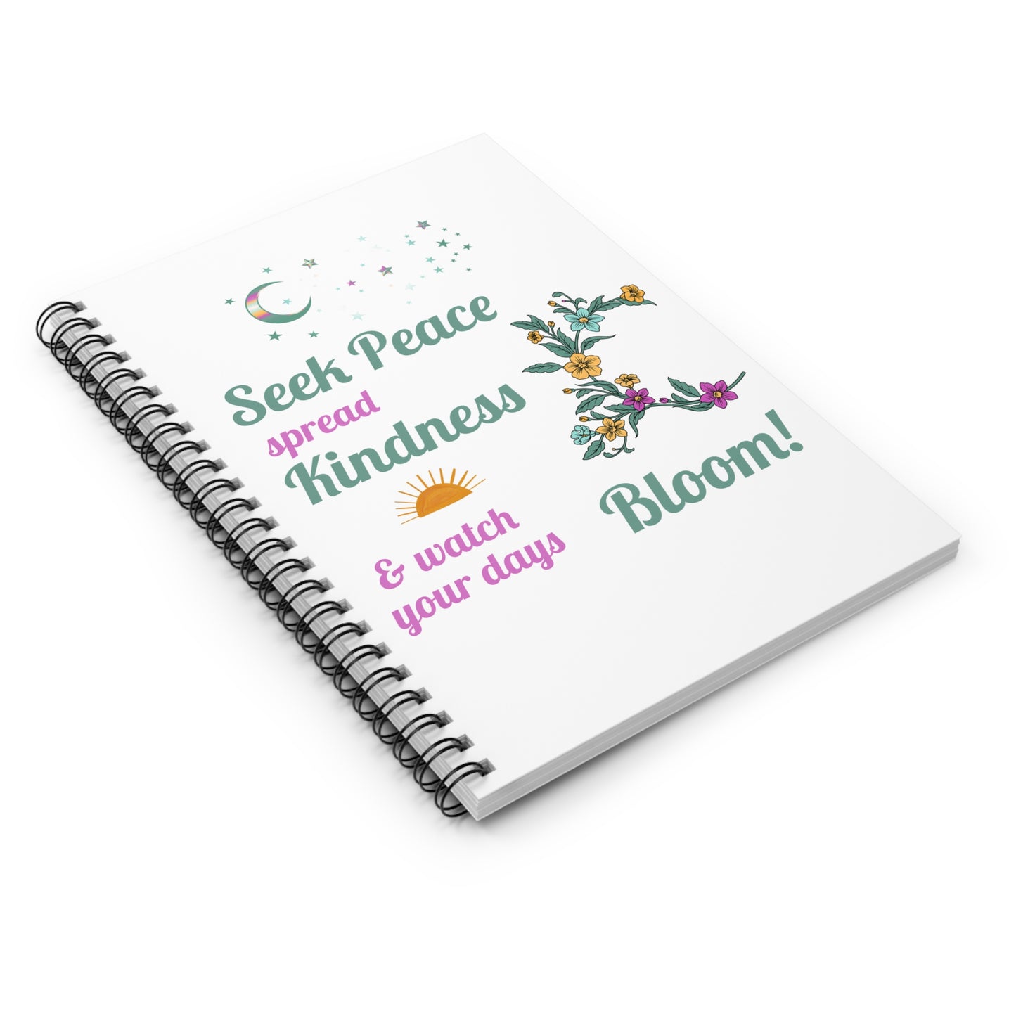 Seek Peace Spread Kindness & Watch Your Days Bloom - Inspiration Spiral Notebook, Perfect for Journaling Taking Notes, Great Gift Idea
