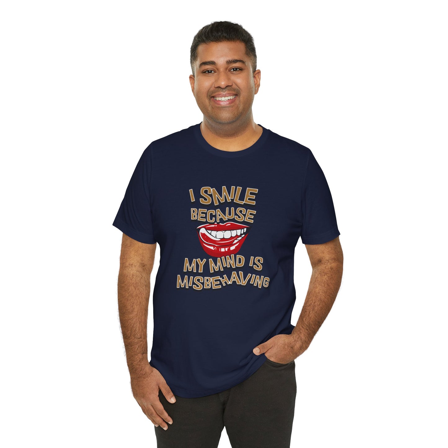 I Smile Because My Mind Is Misbehaving Cotton Unisex T Shirt, Humorous Mindful Gift