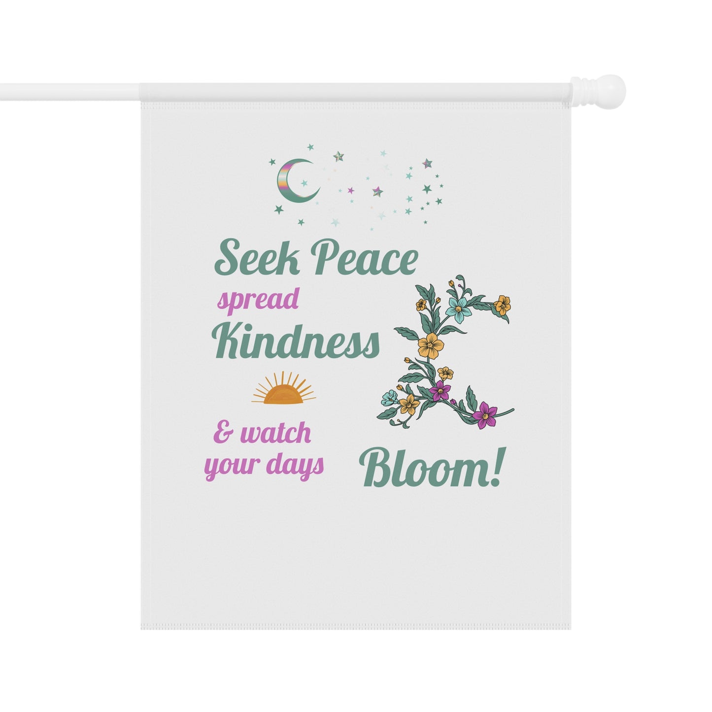 Seek Peace Spread Kindness & Watch Your Days Bloom Garden Flag, Garden Lovers, Home & Patio Decoration