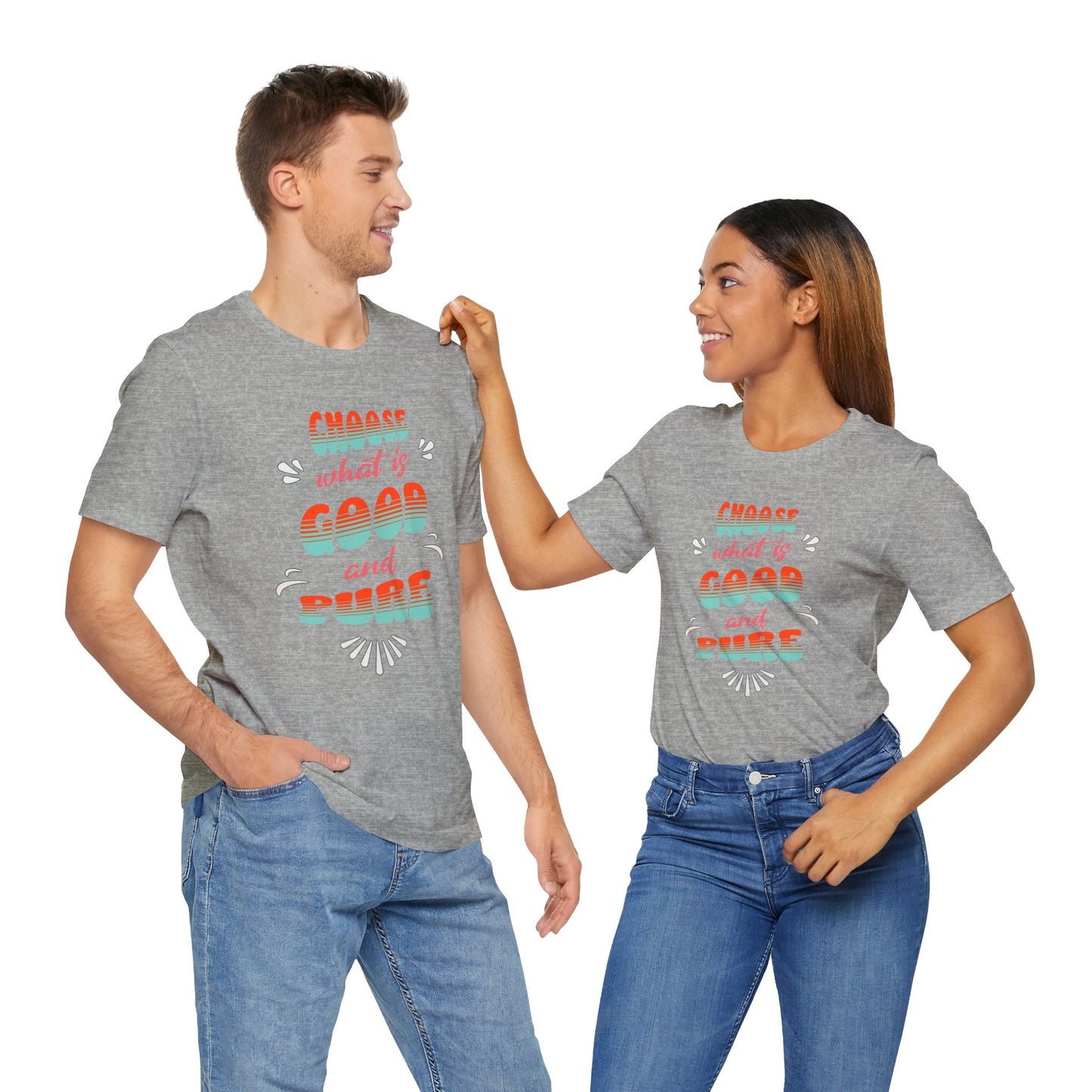 Choose What is Good & Pure Cotton Unisex Jersey T-Shirt, Cotton Casual Fun Gift