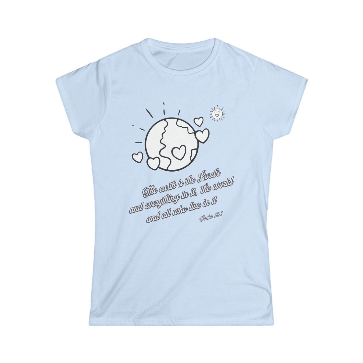 The Earth is the Lord's Women's Cut Soft Style T-Shirt - Scripture Based Gift, Bible Verse