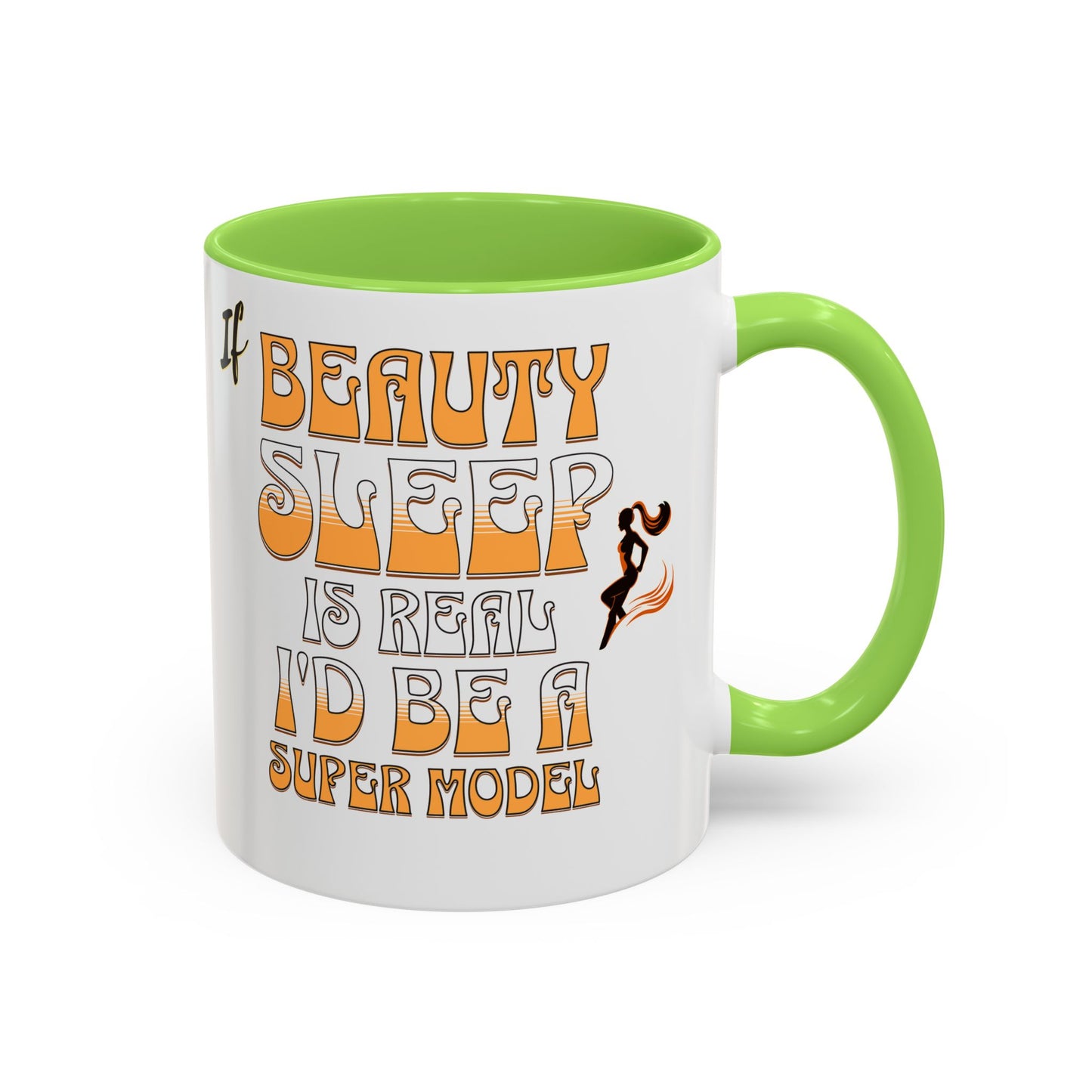 If Beauty Sleep is Real I'd Be a Super Model Colorful Mug 11oz - Ceramic Cup, Tea Cup, Coffee Mug, Gift for Her, Funny Mug