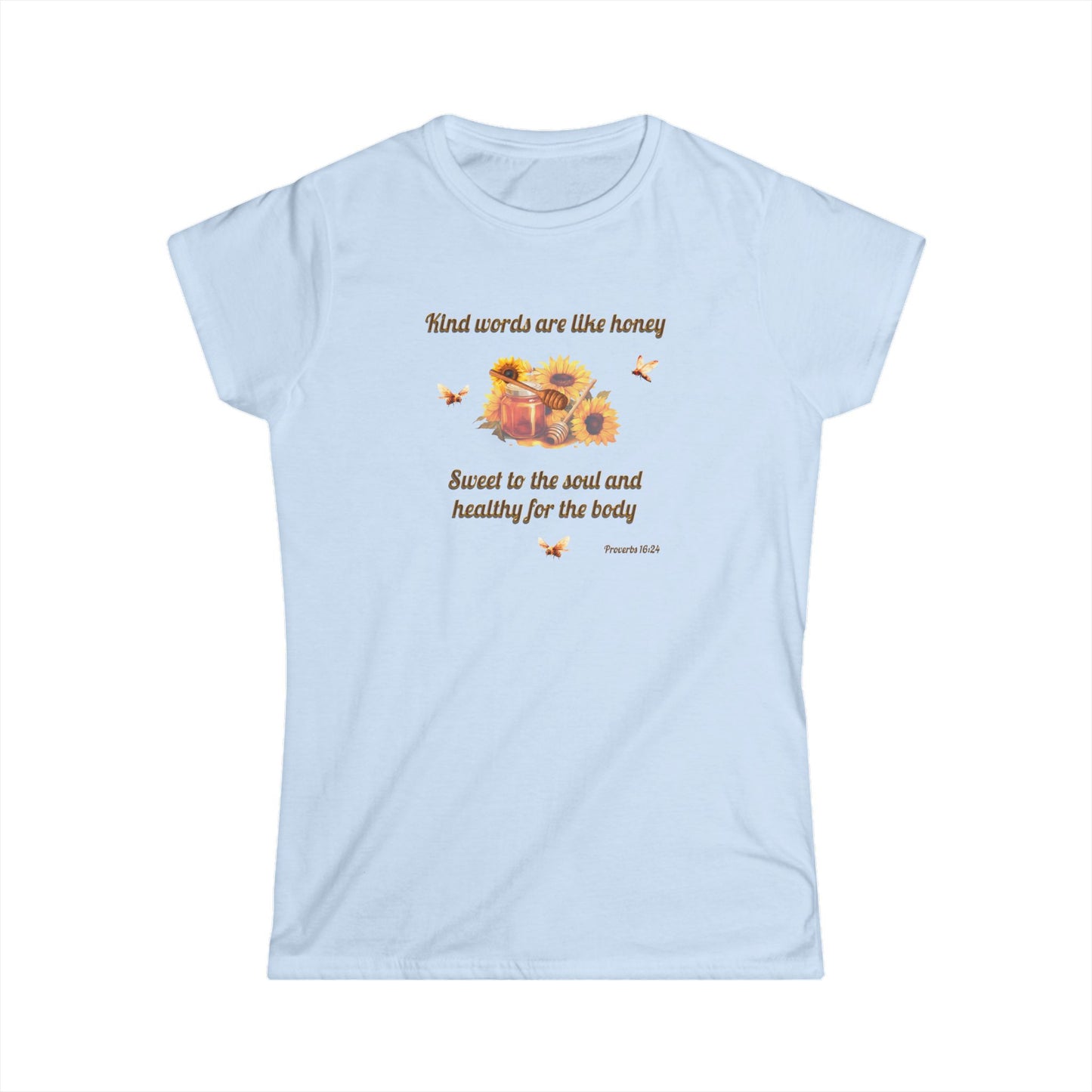 Kind Words Are Like Honey Soft Style T-Shirt, Women's Cut Motivational Gift for Friends
