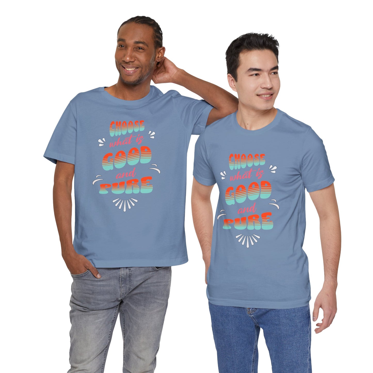 Choose What is Good & Pure Cotton Unisex Jersey T-Shirt, Cotton Casual Fun Gift