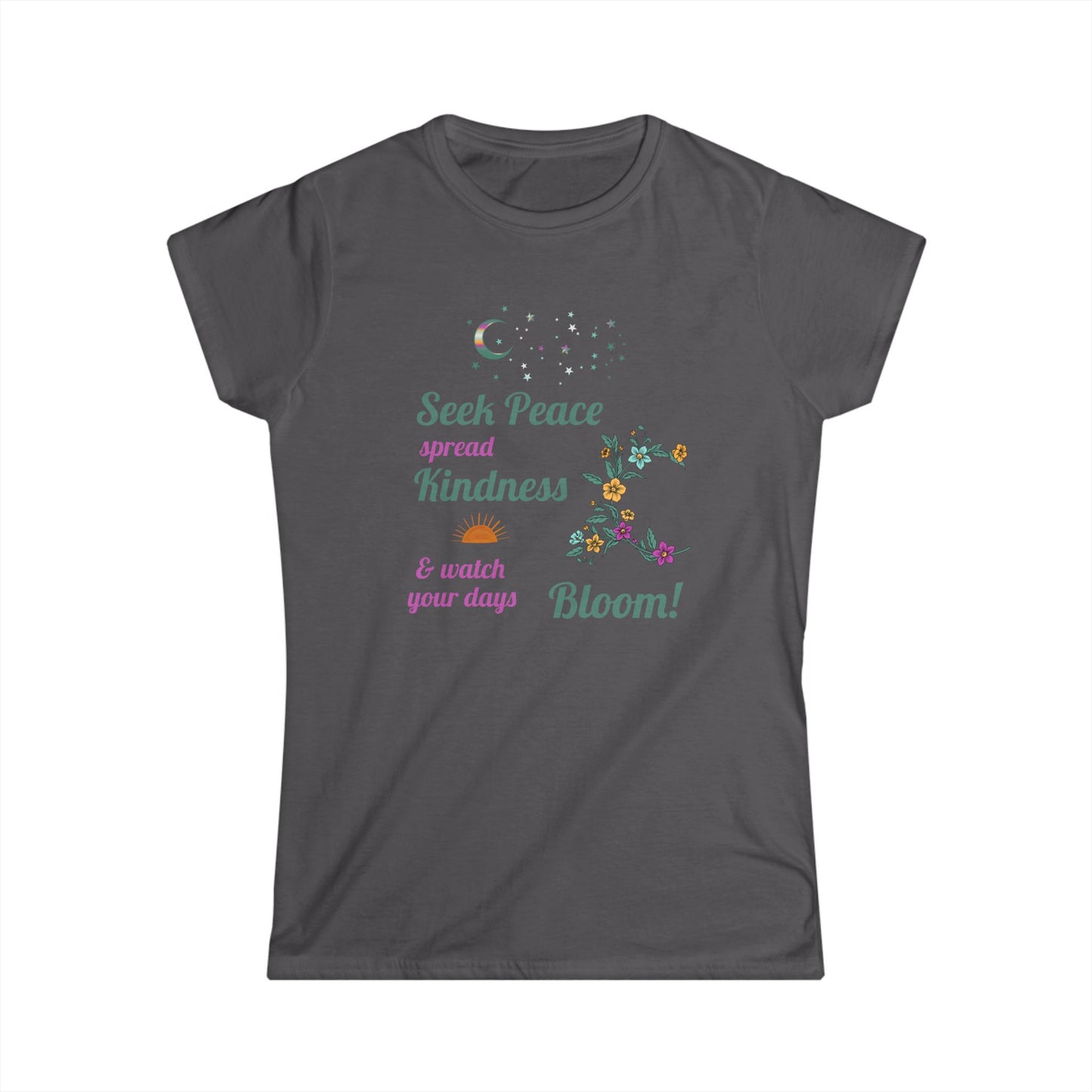 Seek Peace Spread Kindness & Watch Your Days Bloom Women's Cut Cotton T-Shirt - Scripture based, Christian Women's Tee