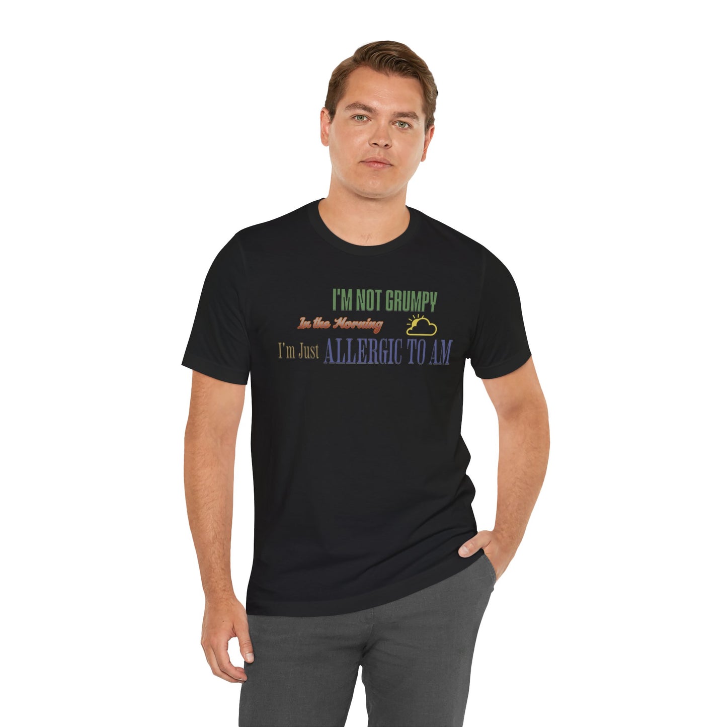 I'm Not Grumpy In the Morning Cotton Jersey Unisex T-Shirt, Gift for Night Owls or Sleep Deprived