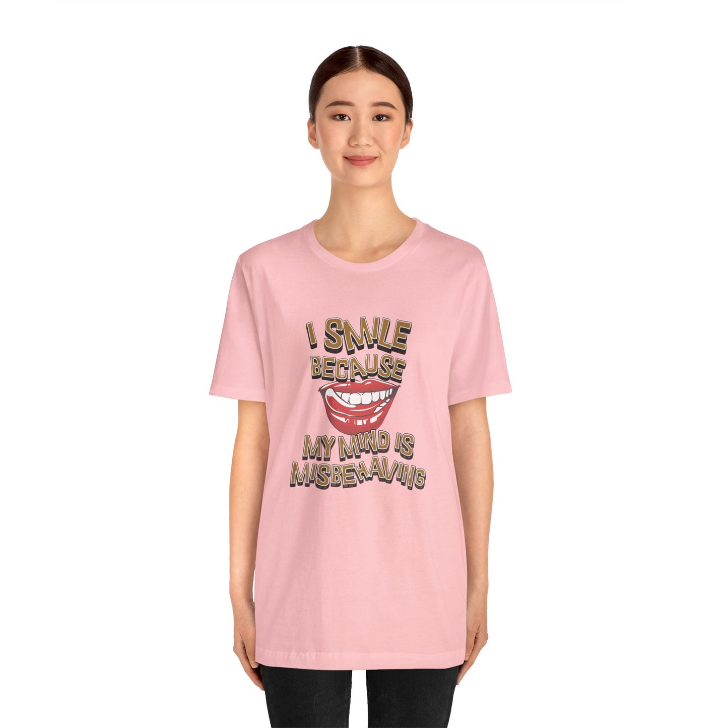 I Smile Because My Mind Is Misbehaving Cotton Unisex T Shirt, Humorous Mindful Gift