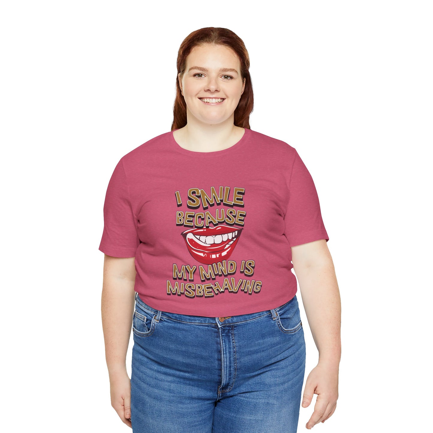 I Smile Because My Mind Is Misbehaving Cotton Unisex T Shirt, Humorous Mindful Gift