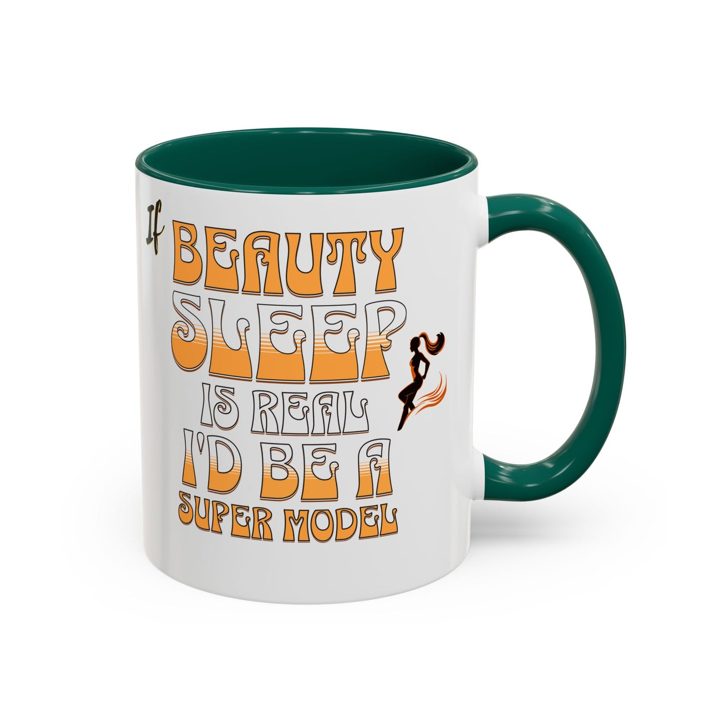 If Beauty Sleep is Real I'd Be a Super Model Colorful Mug 11oz - Ceramic Cup, Tea Cup, Coffee Mug, Gift for Her, Funny Mug